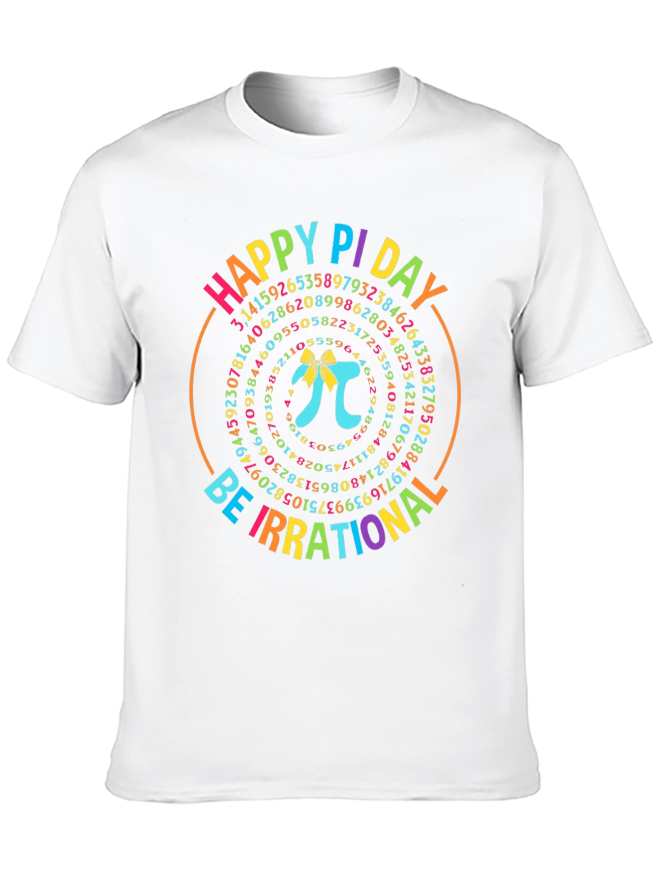 Happy Pi Day Be Irrational T-Shirt
