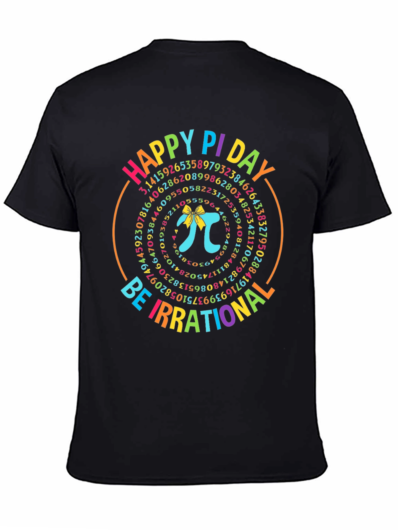 Happy Pi Day Be Irrational T-Shirt