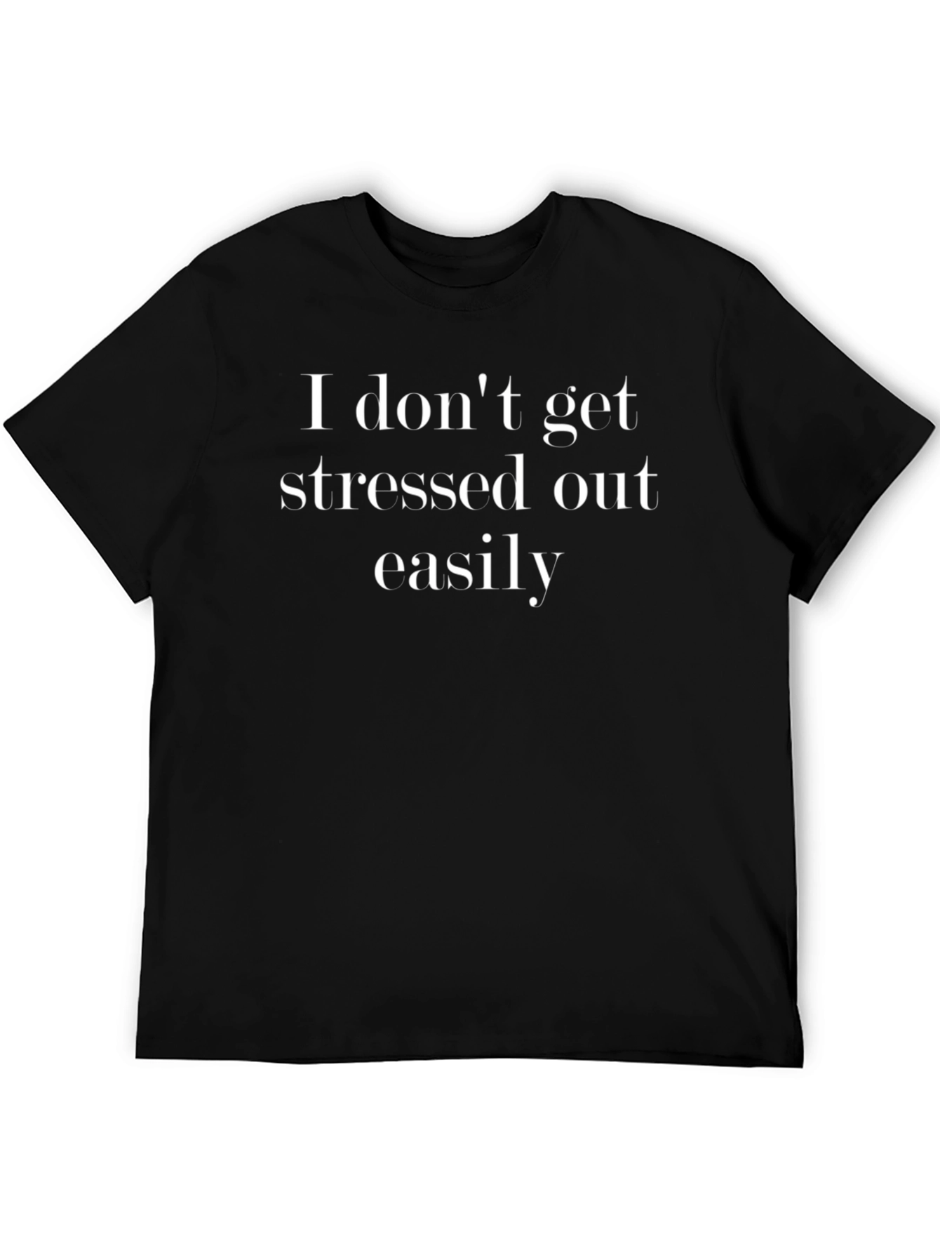 Relaxed Fit Tee - I dont get stressed easily