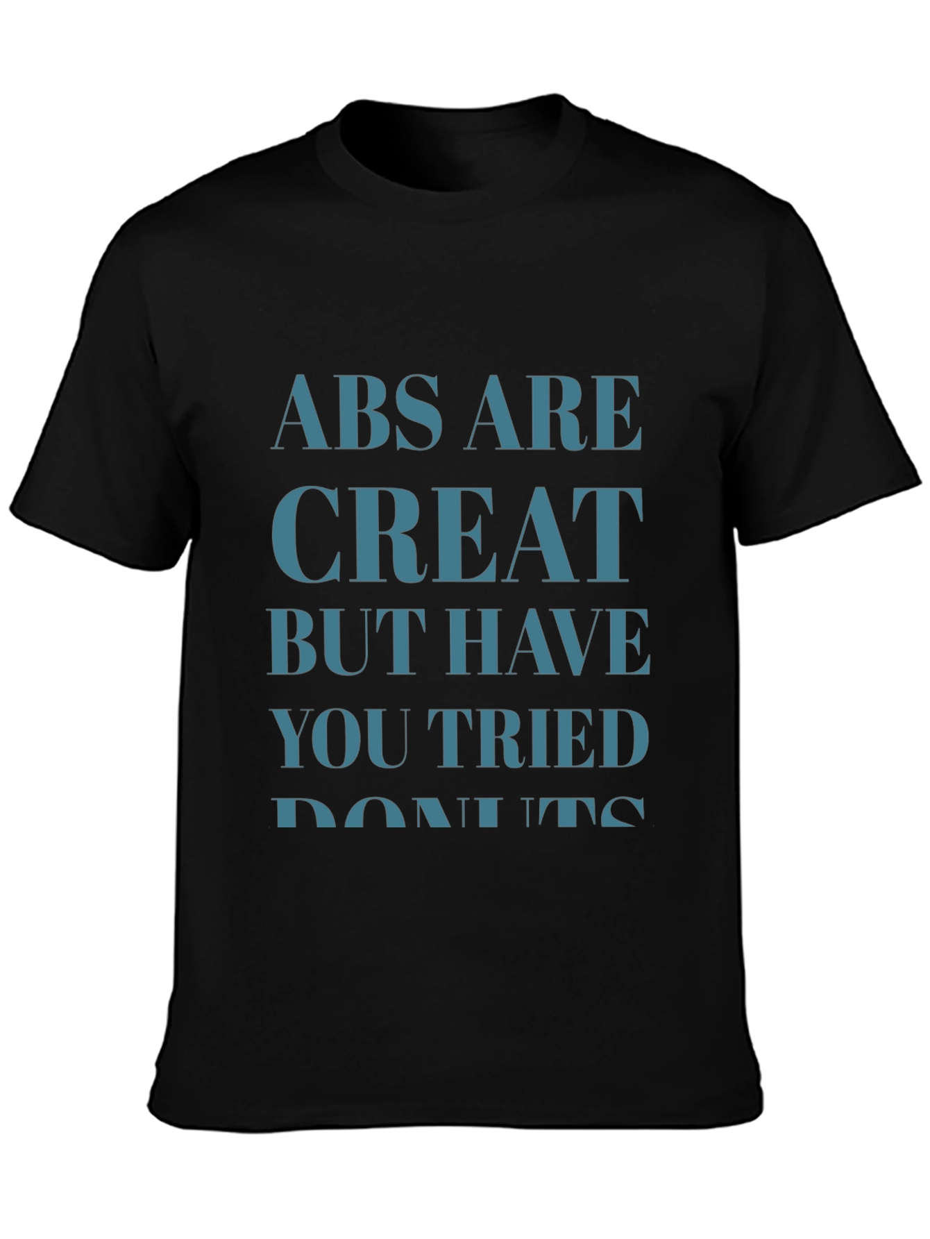 Humorous Abs are Great But... T-Shirt