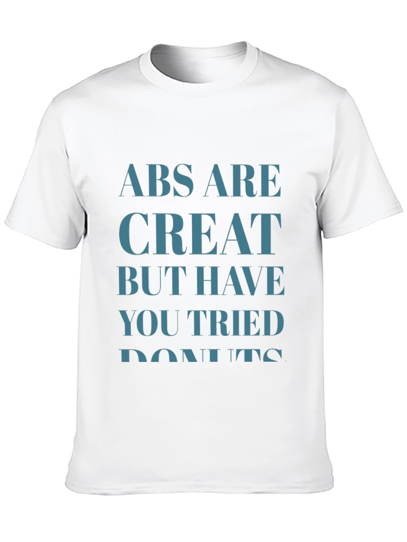 Humorous Abs are Great But... T-Shirt