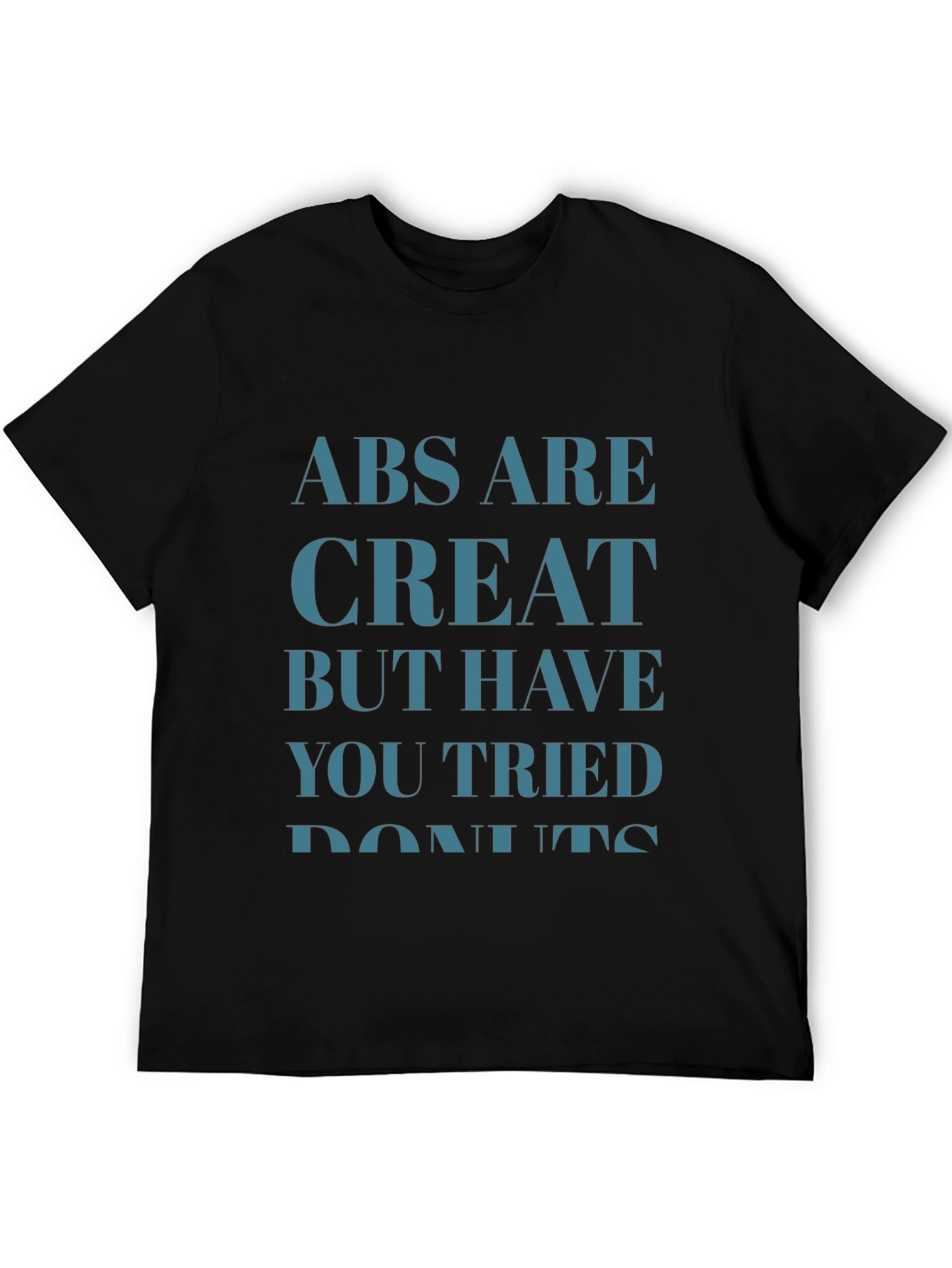 Humorous Abs are Great But... T-Shirt