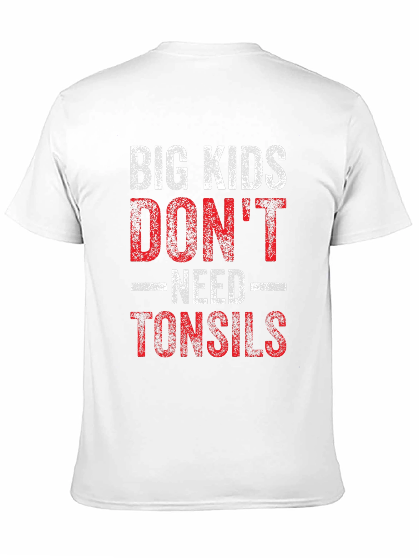 Big Kids Dont Need Tonsils Funny T-Shirt