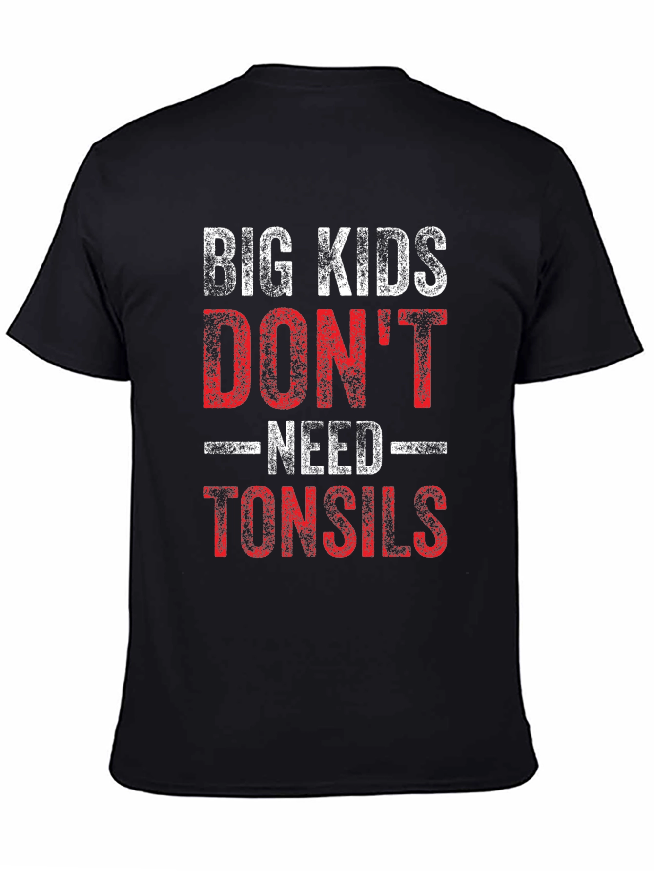 Big Kids Dont Need Tonsils Funny T-Shirt