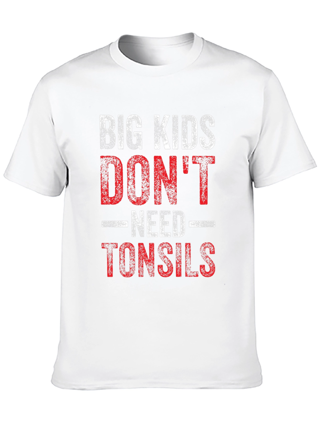 Big Kids Dont Need Tonsils Funny T-Shirt