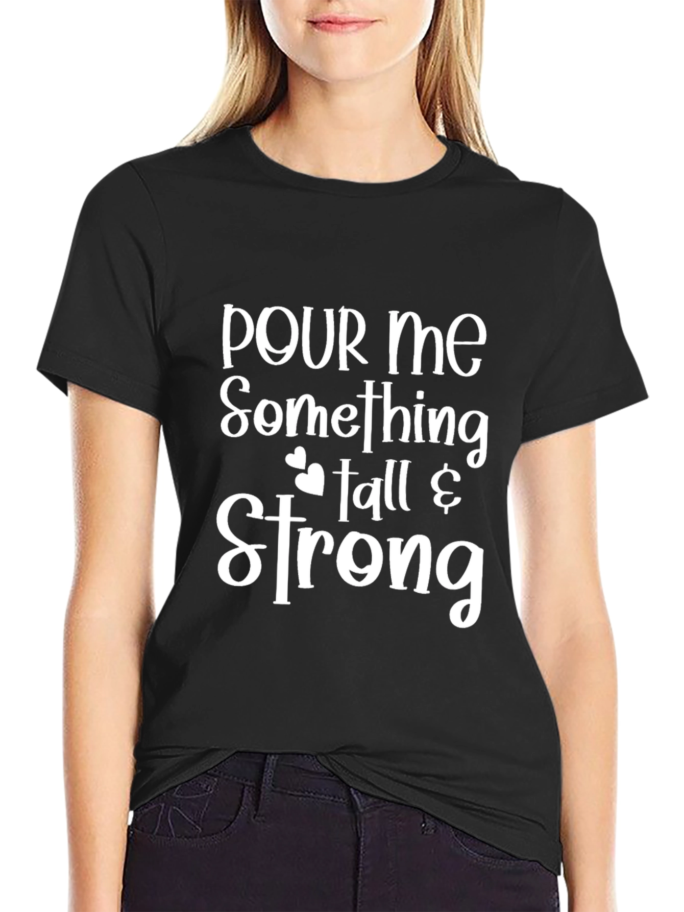 Pour Me Something Tall & Strong T-Shirt