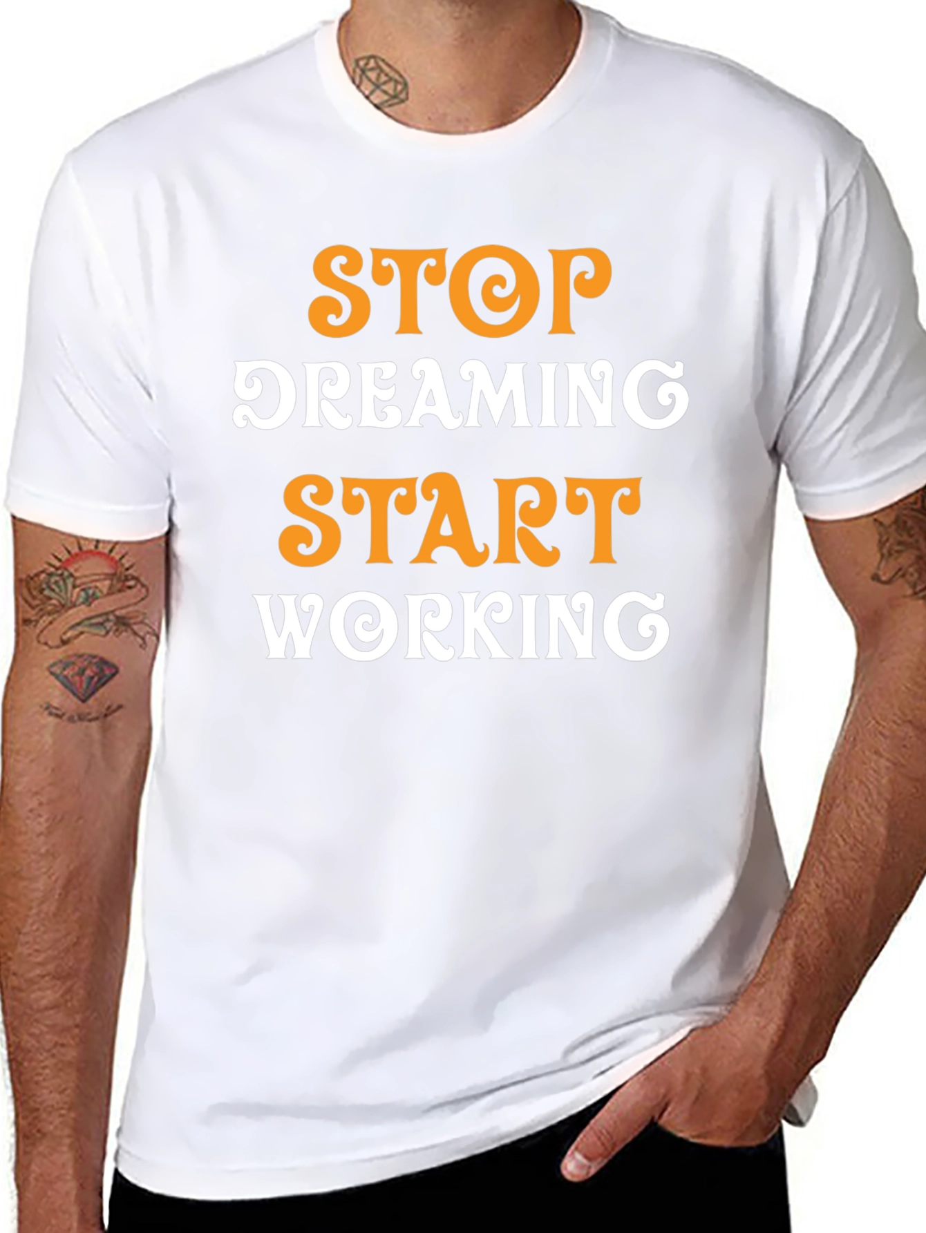 Inspirational Graphic T-Shirt: Stop Dreaming Start Working