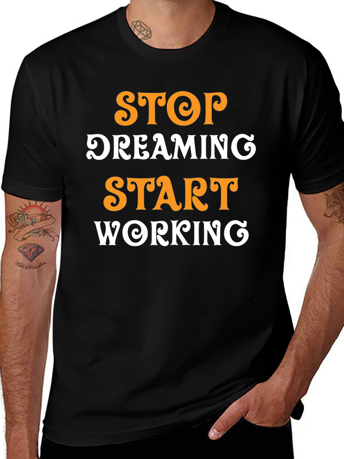 Inspirational Graphic T-Shirt: Stop Dreaming Start Working