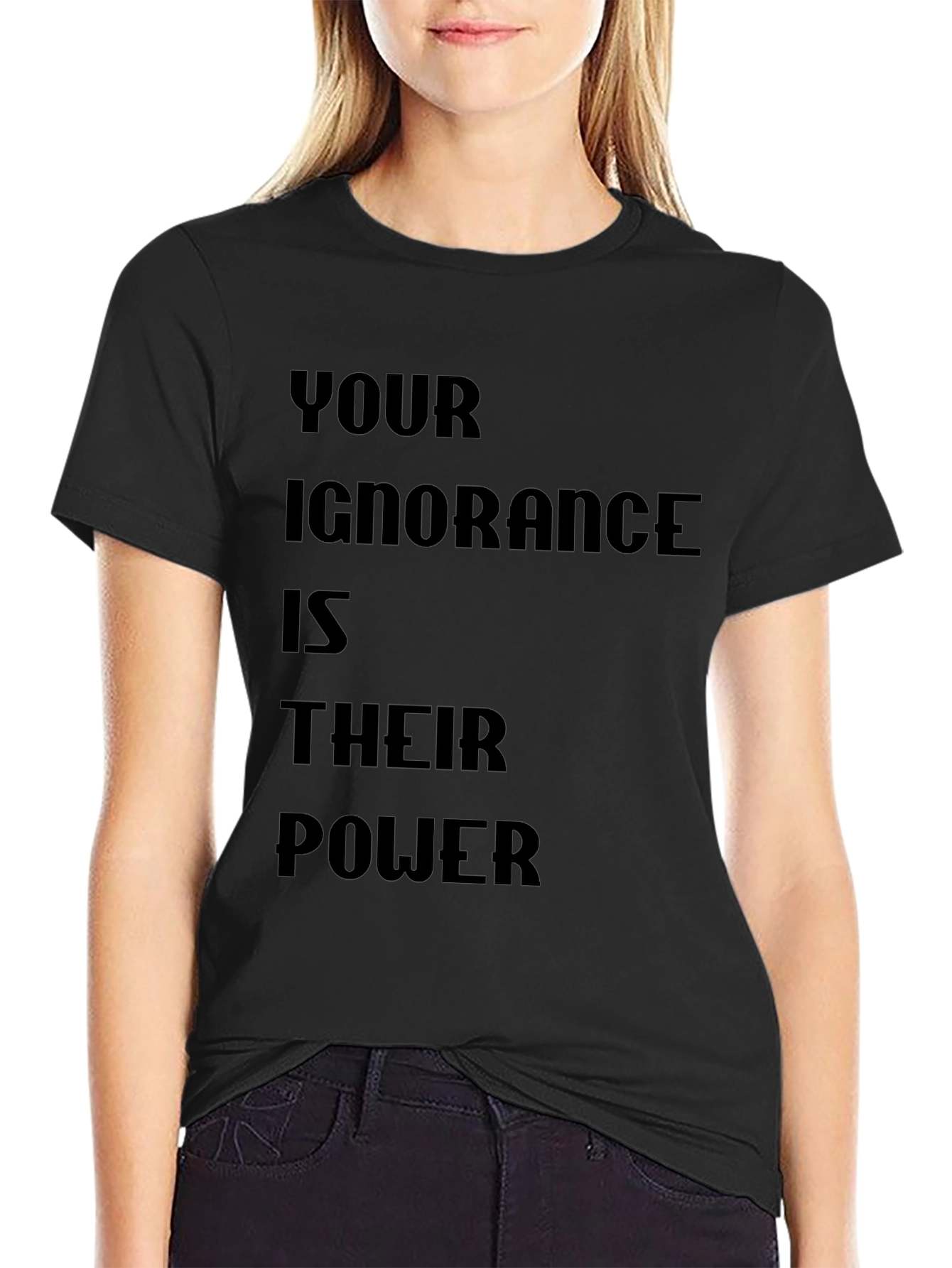 Statement T-Shirt - Your Ignorance is Their Power