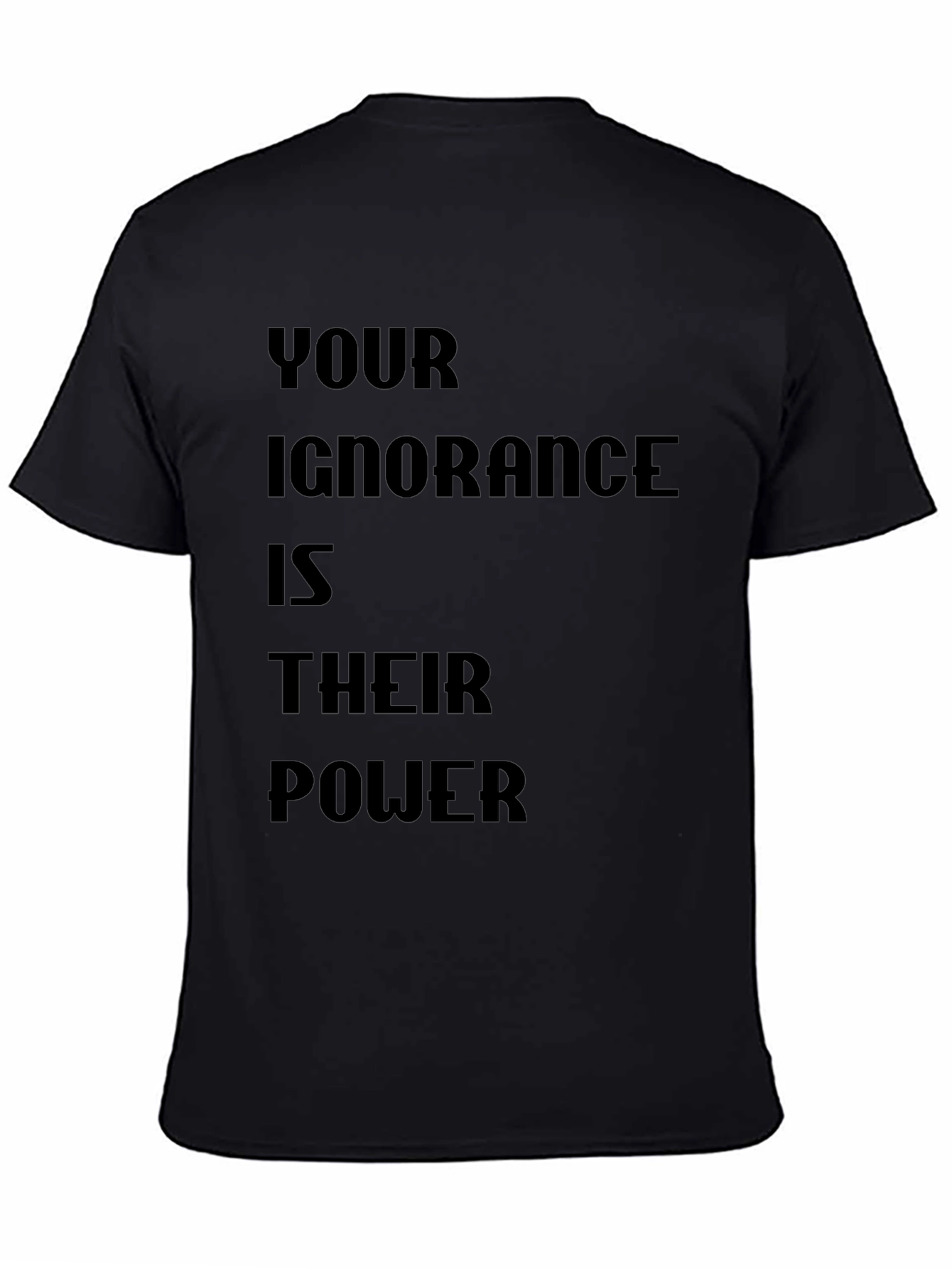 Statement T-Shirt - Your Ignorance is Their Power