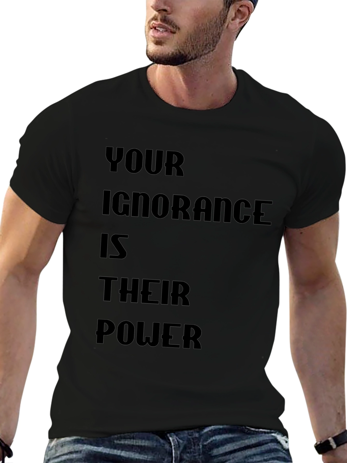 Statement T-Shirt - Your Ignorance is Their Power