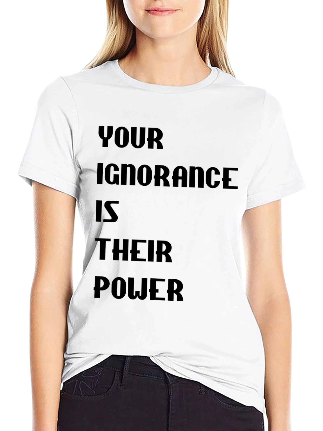 Statement T-Shirt - Your Ignorance is Their Power