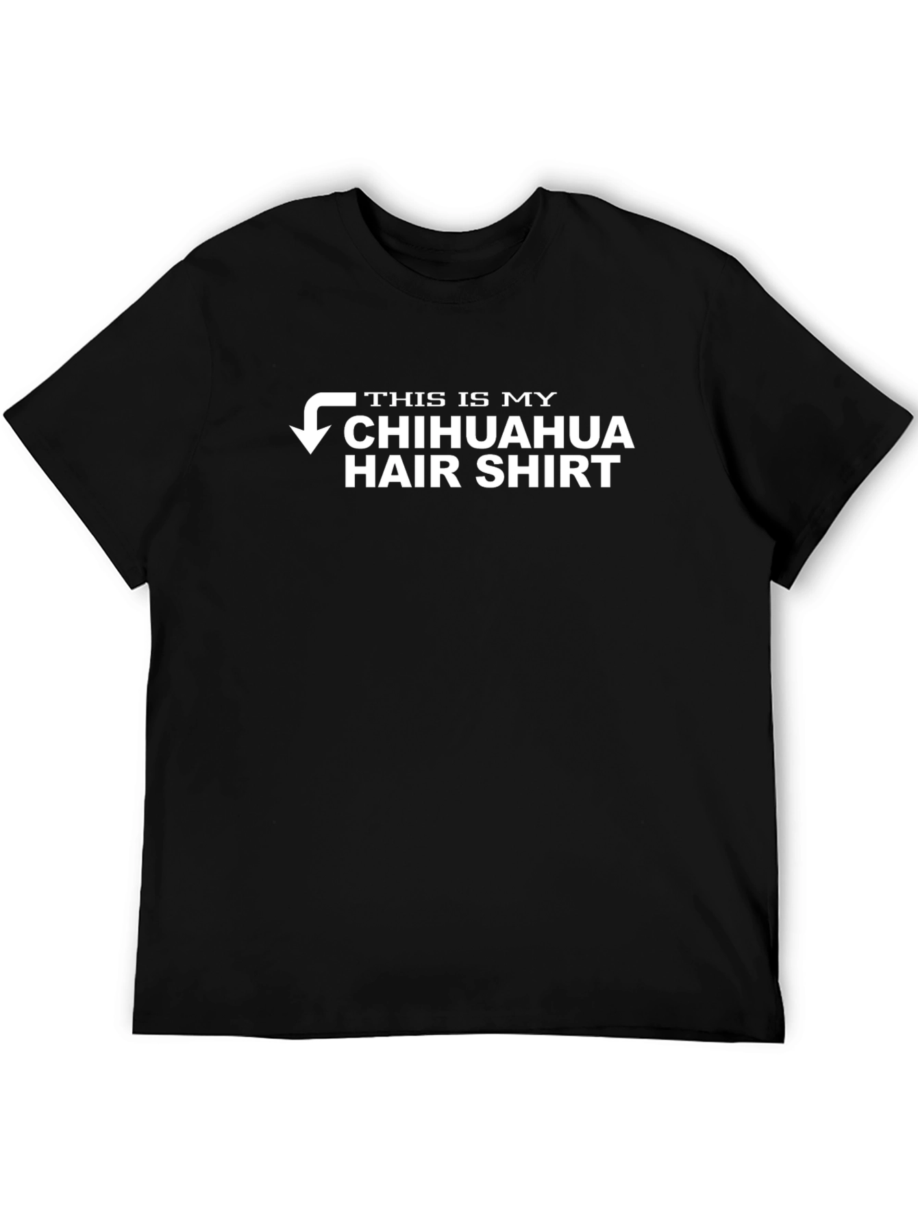Chihuahua Hair Shirt - Funny Dog Lover Tee