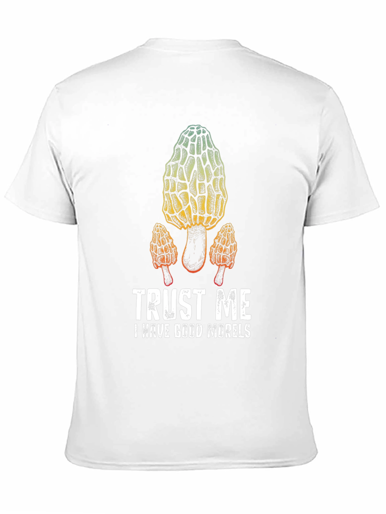 Trust Me I Have Good Morels T-Shirt