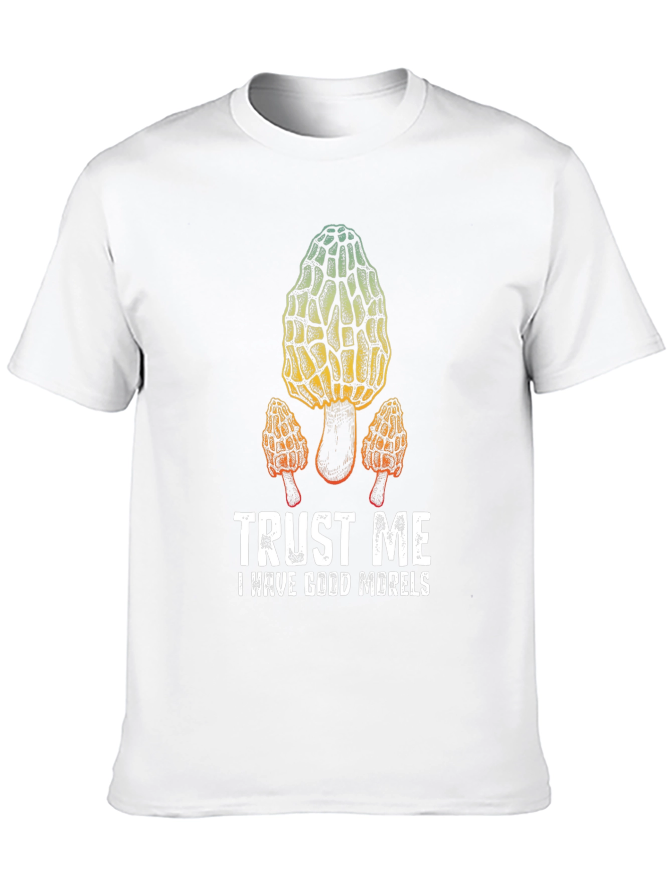 Trust Me I Have Good Morels T-Shirt