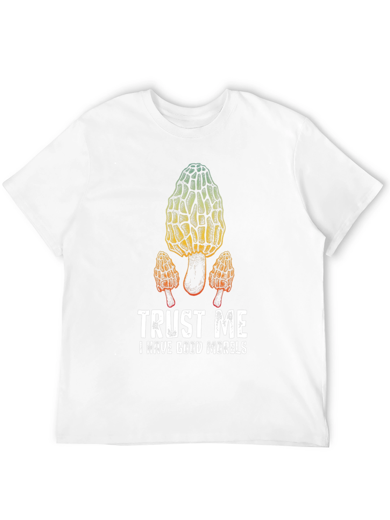 Trust Me I Have Good Morels T-Shirt