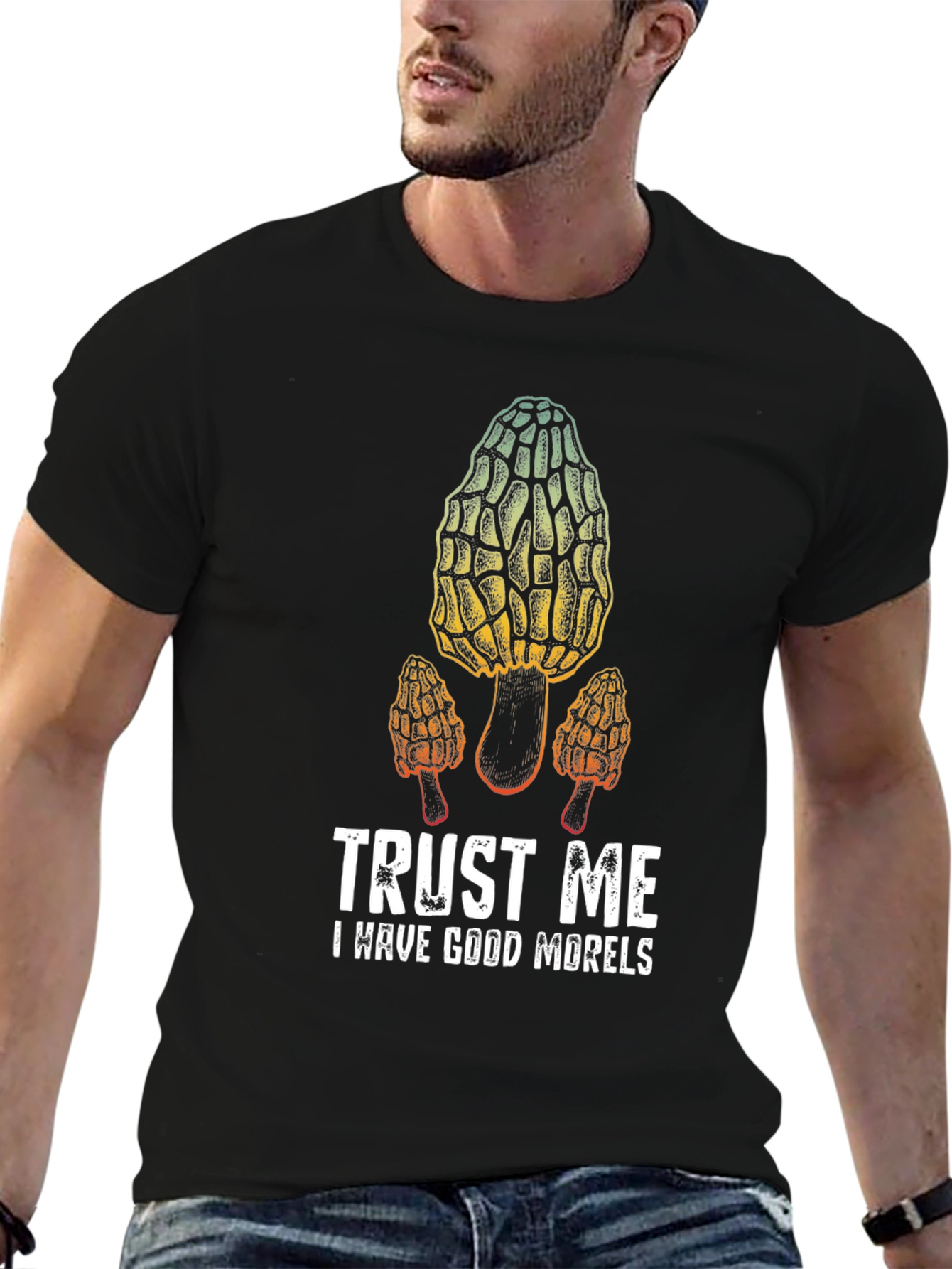 Trust Me I Have Good Morels T-Shirt