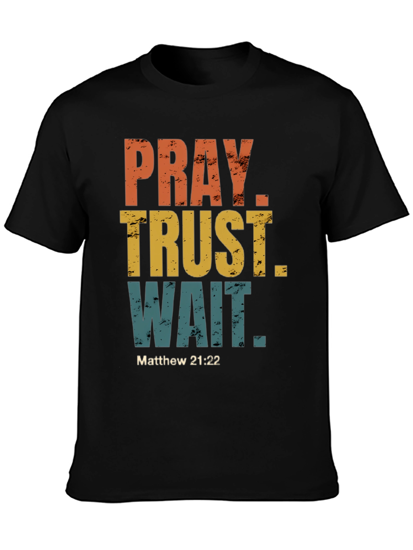 Pray Trust Wait T-Shirt - Matthew 21:22