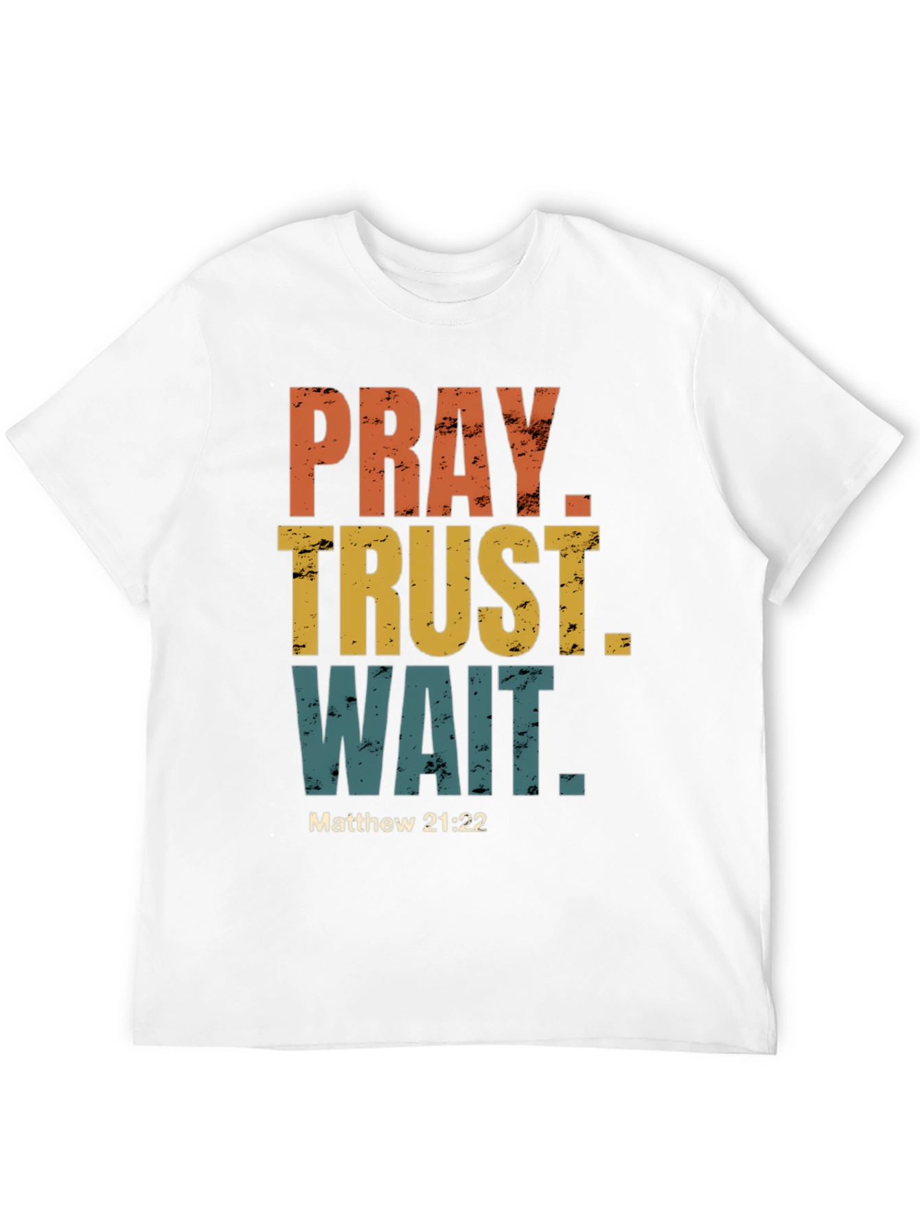 Pray Trust Wait T-Shirt - Matthew 21:22