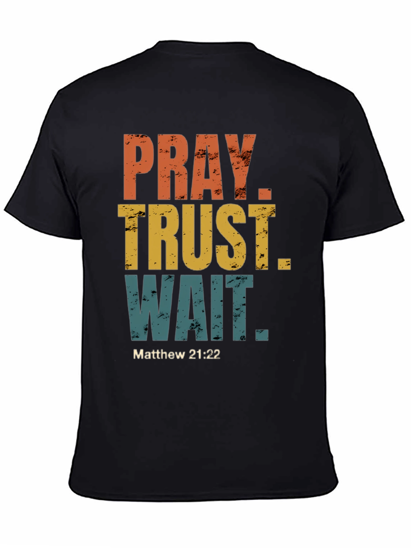 Pray Trust Wait T-Shirt - Matthew 21:22