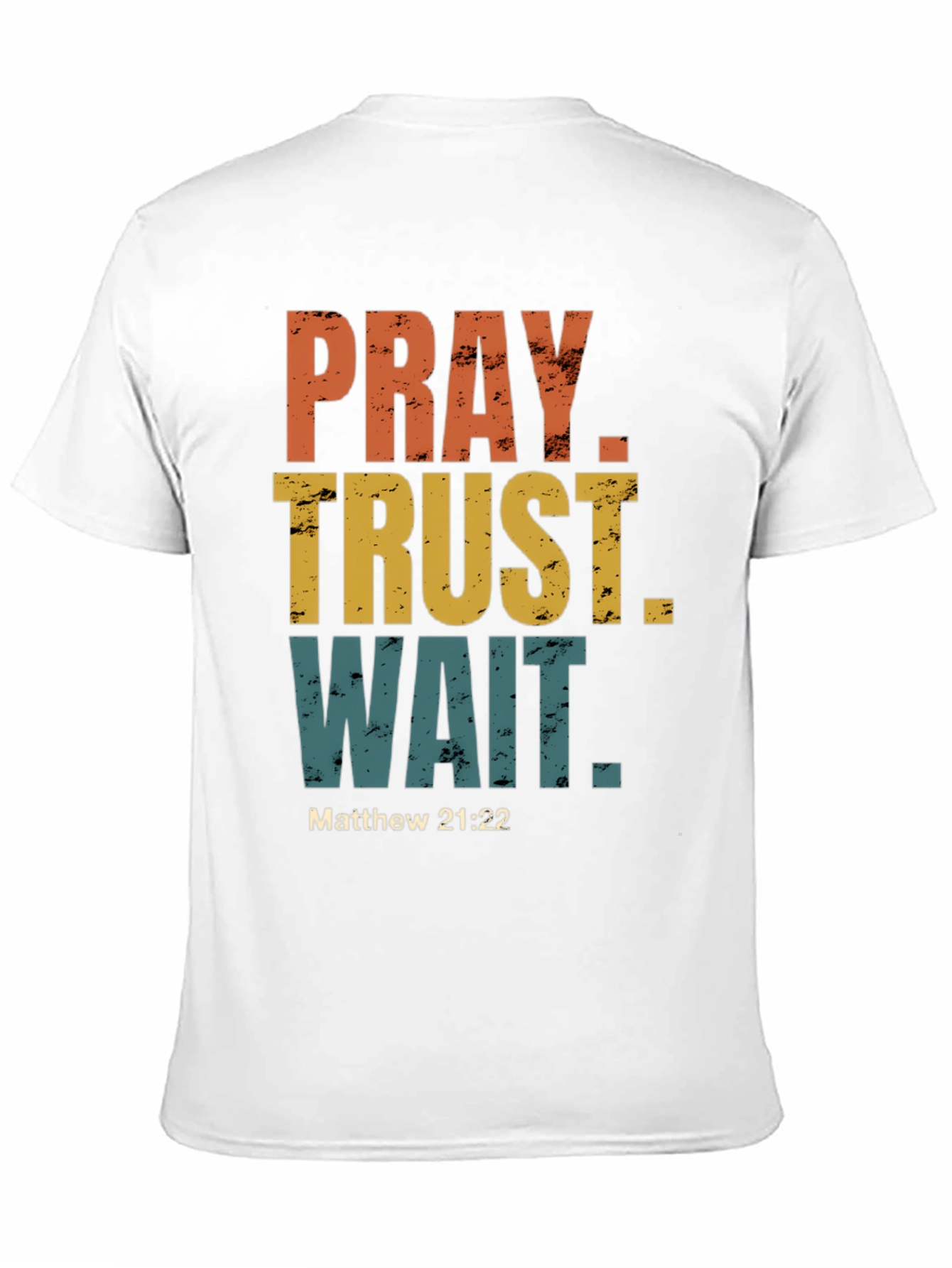 Pray Trust Wait T-Shirt - Matthew 21:22
