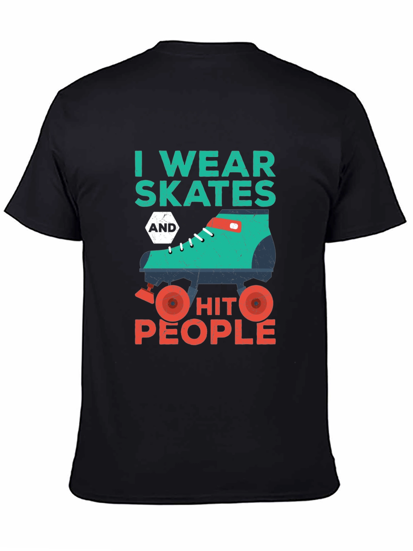 I Wear Skates and Hit People T-Shirt