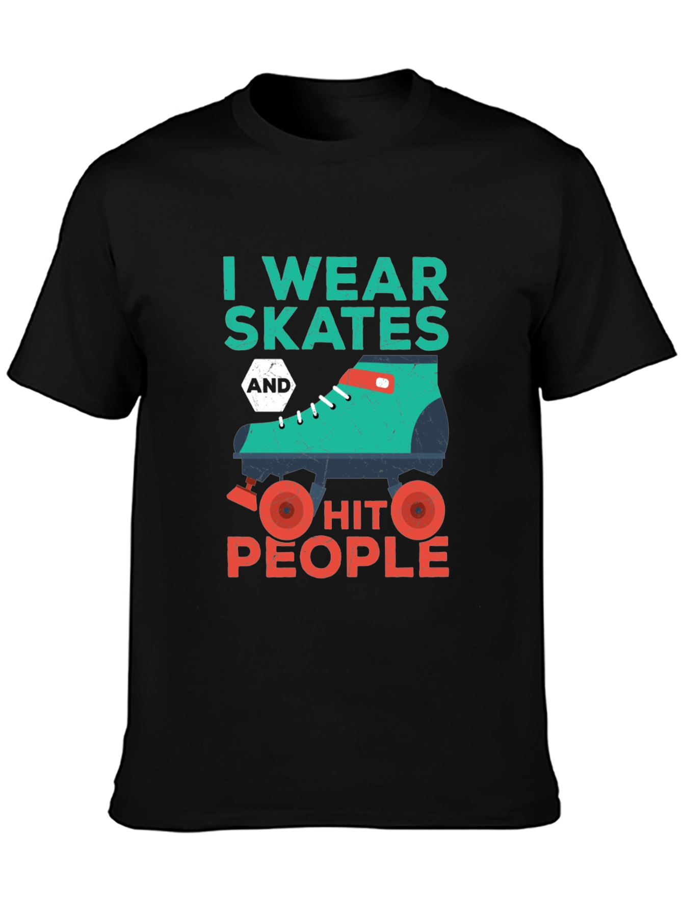 I Wear Skates and Hit People T-Shirt