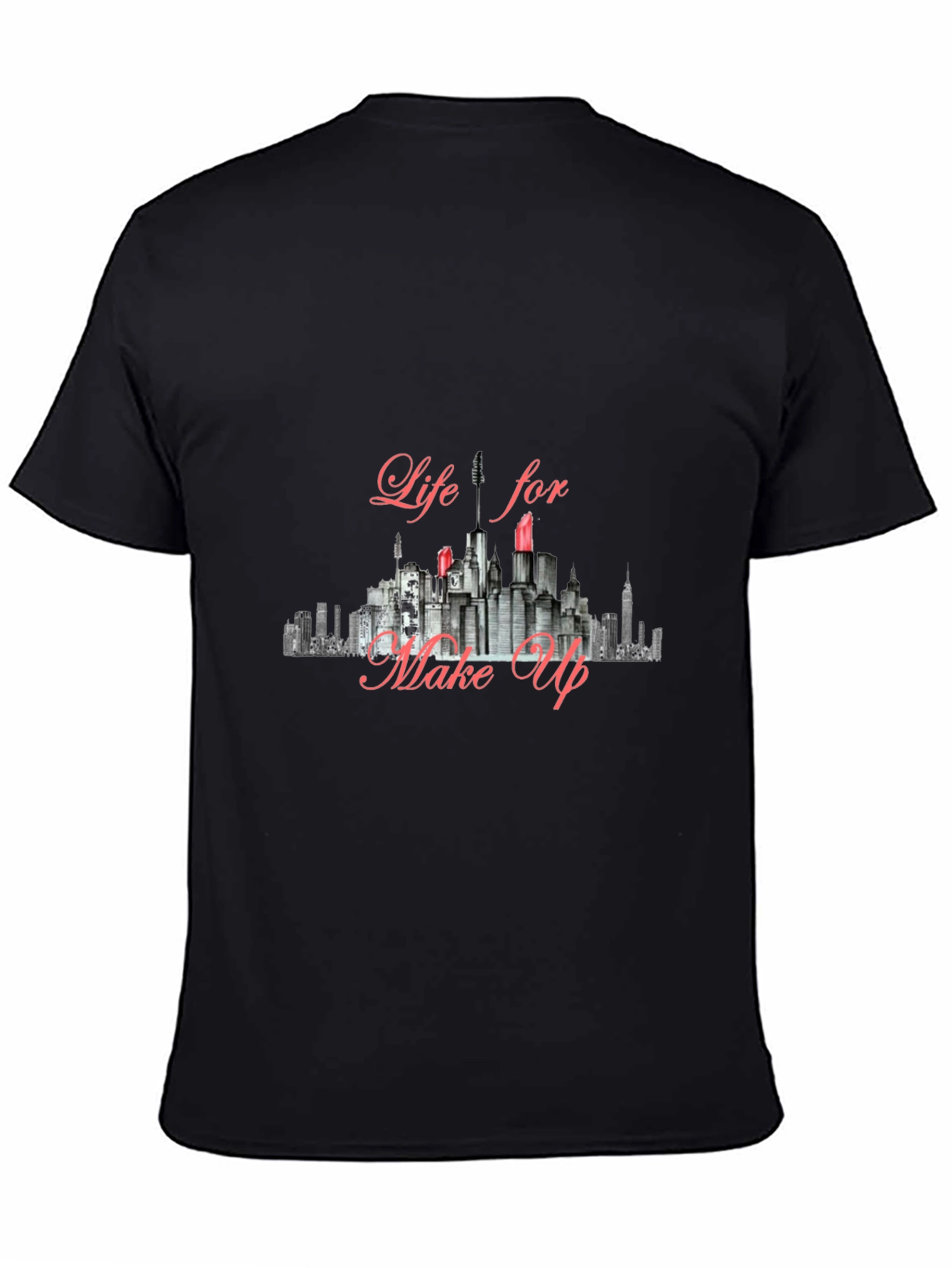 Life for Make Up T-Shirt - Cityscape Design