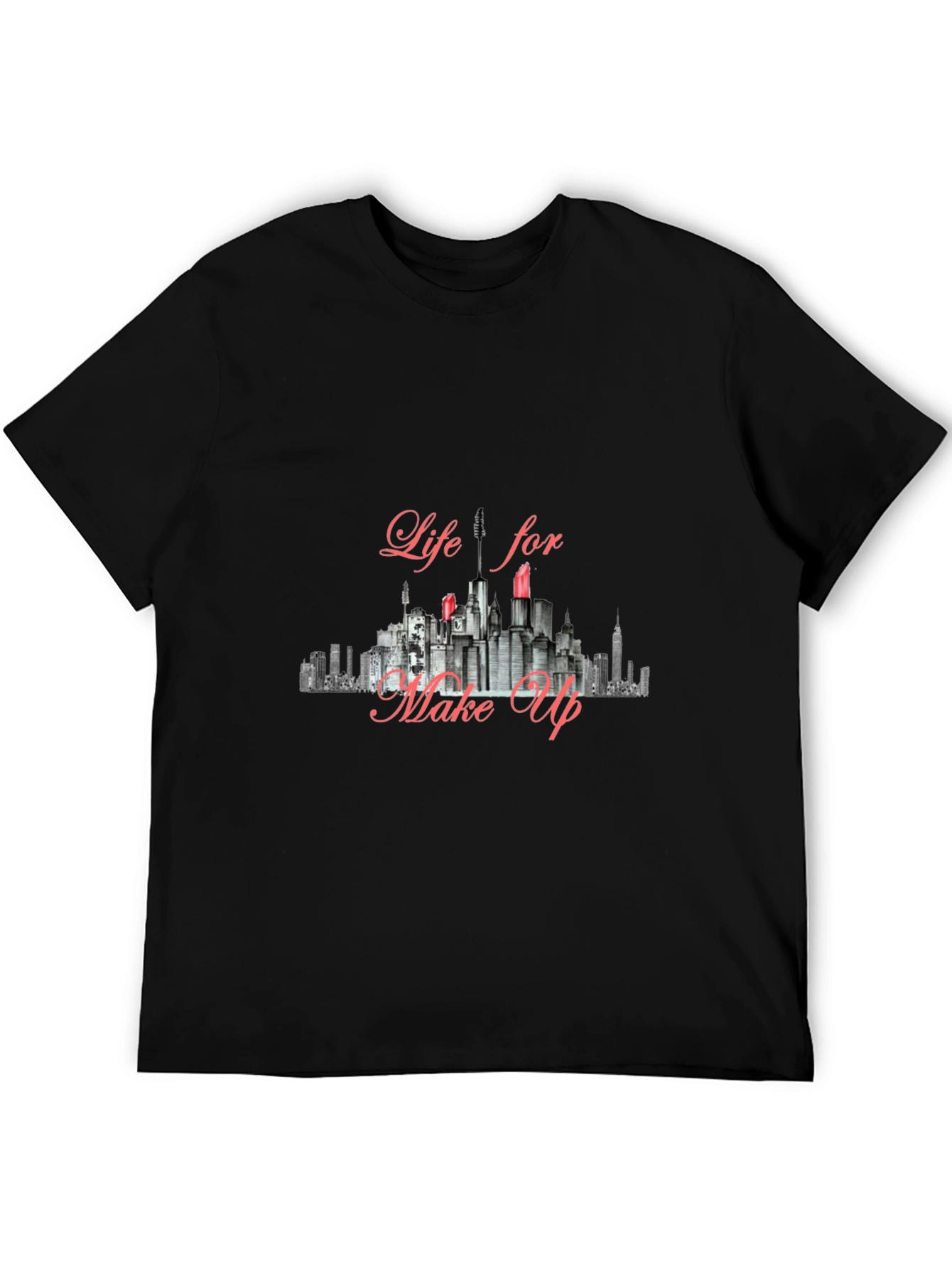 Life for Make Up T-Shirt - Cityscape Design