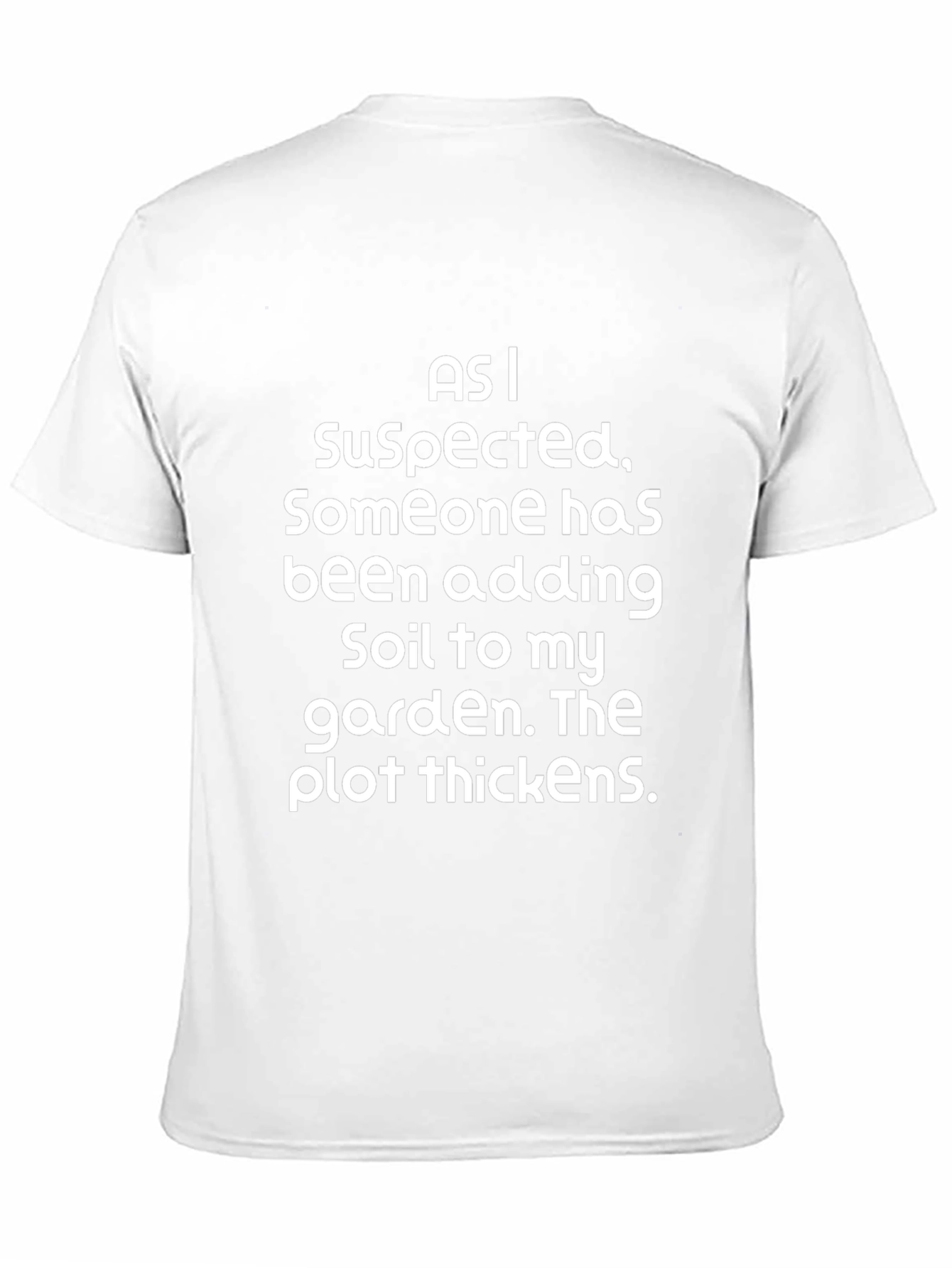 Funny Garden T-Shirt: The Plot Thickens