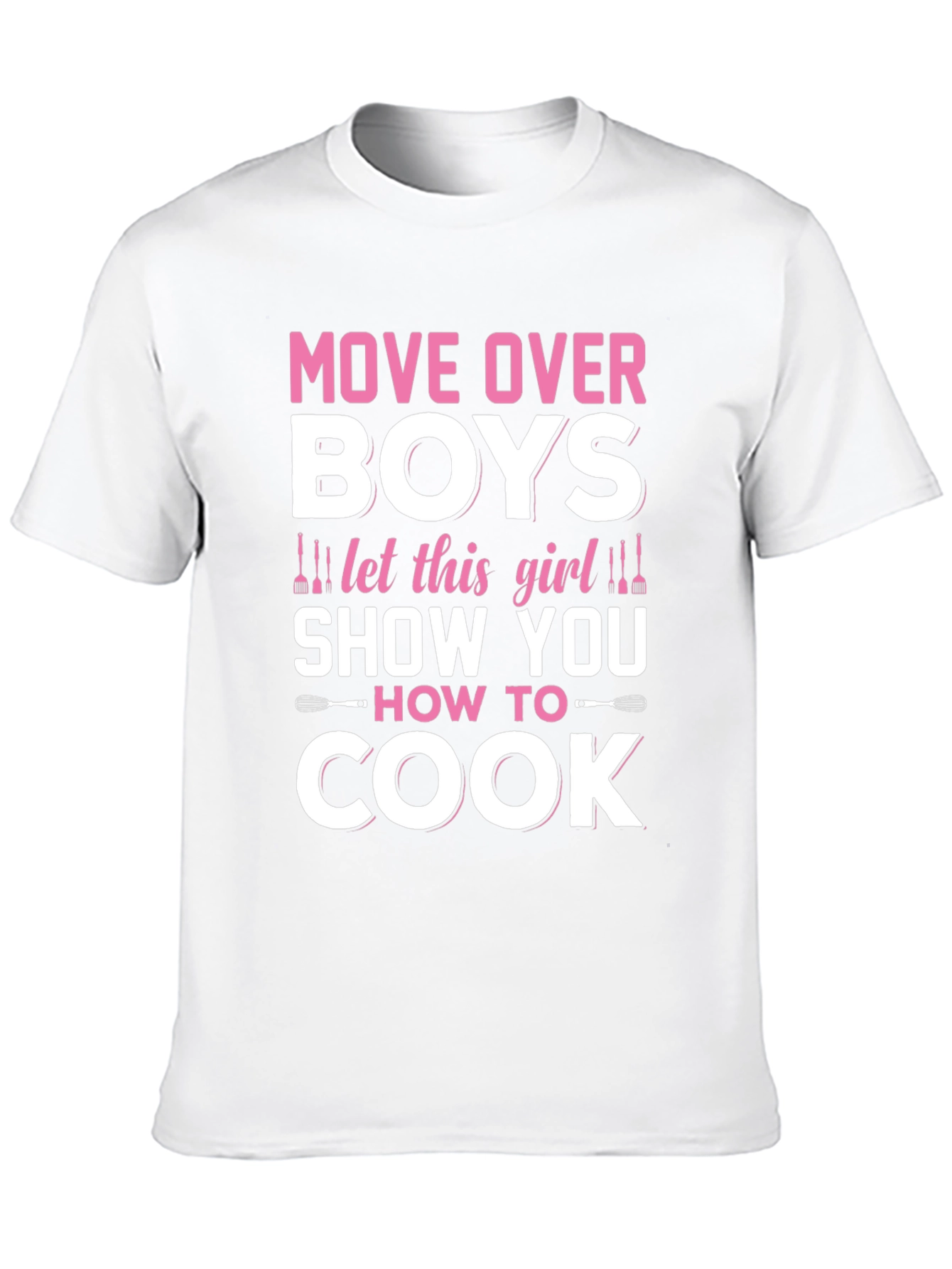Move Over Boys Girls Can Cook Too T-Shirt