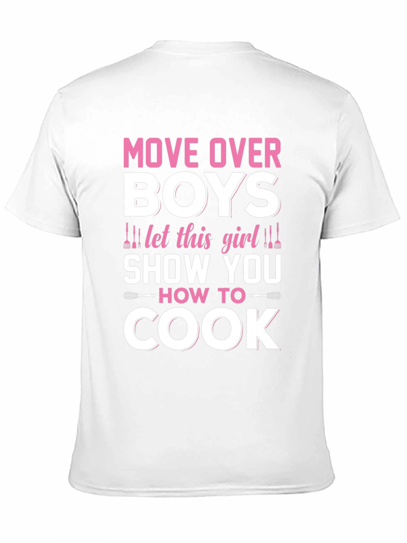 Move Over Boys Girls Can Cook Too T-Shirt