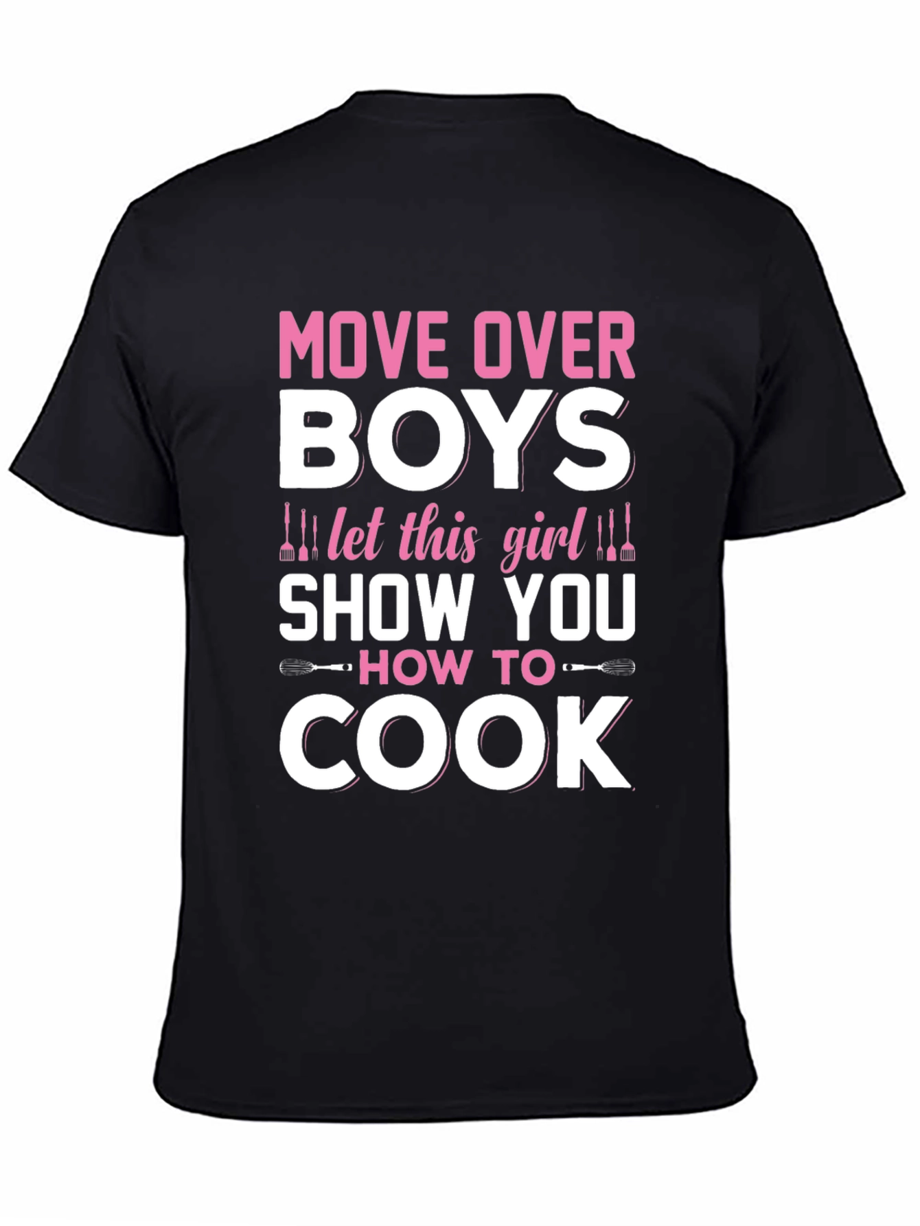 Move Over Boys Girls Can Cook Too T-Shirt