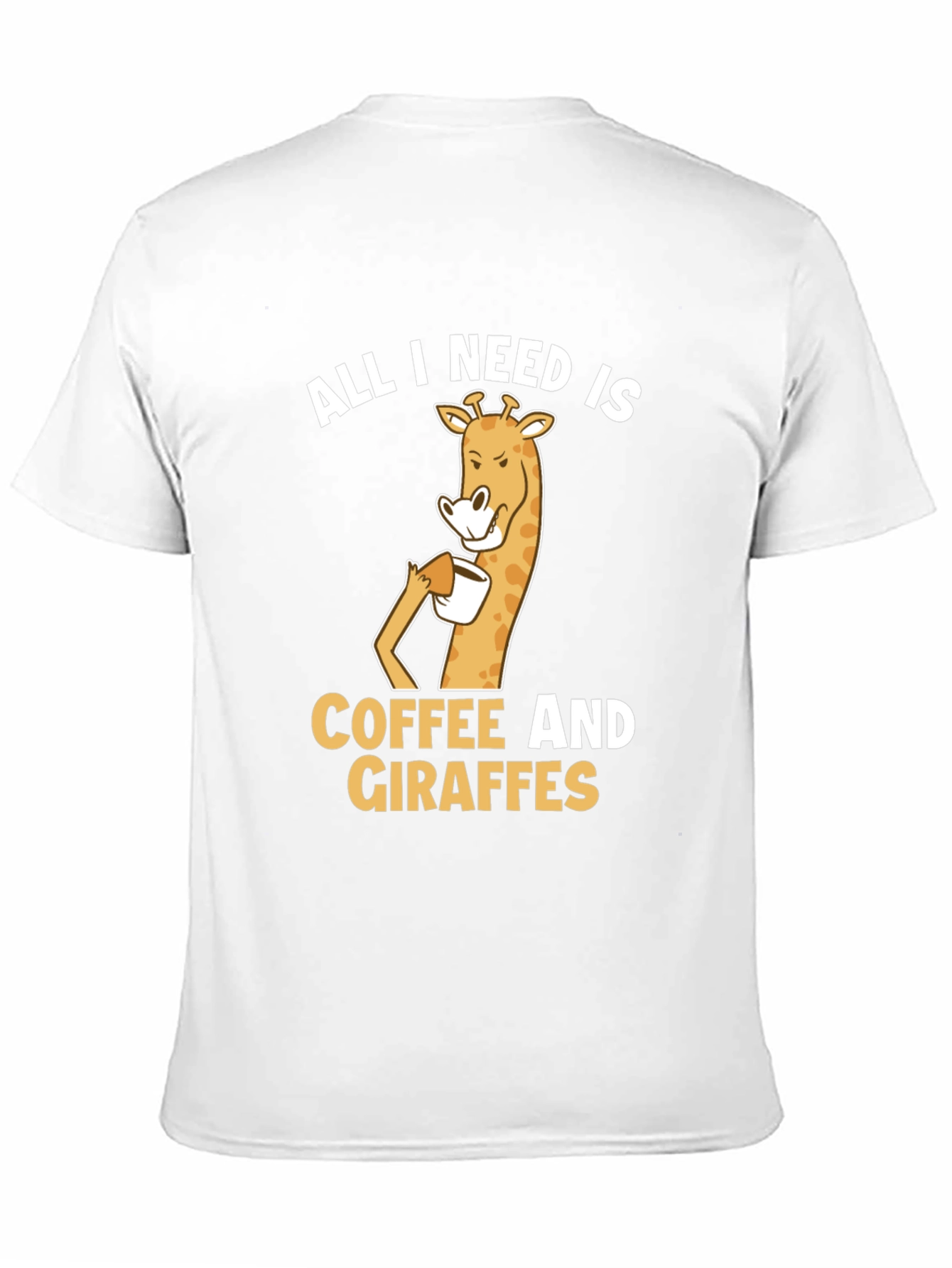 Coffee and Giraffe T-Shirt: All I Need Is...