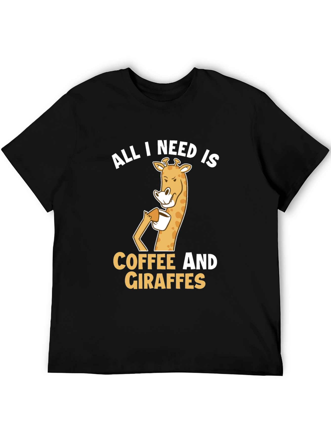 Coffee and Giraffe T-Shirt: All I Need Is...