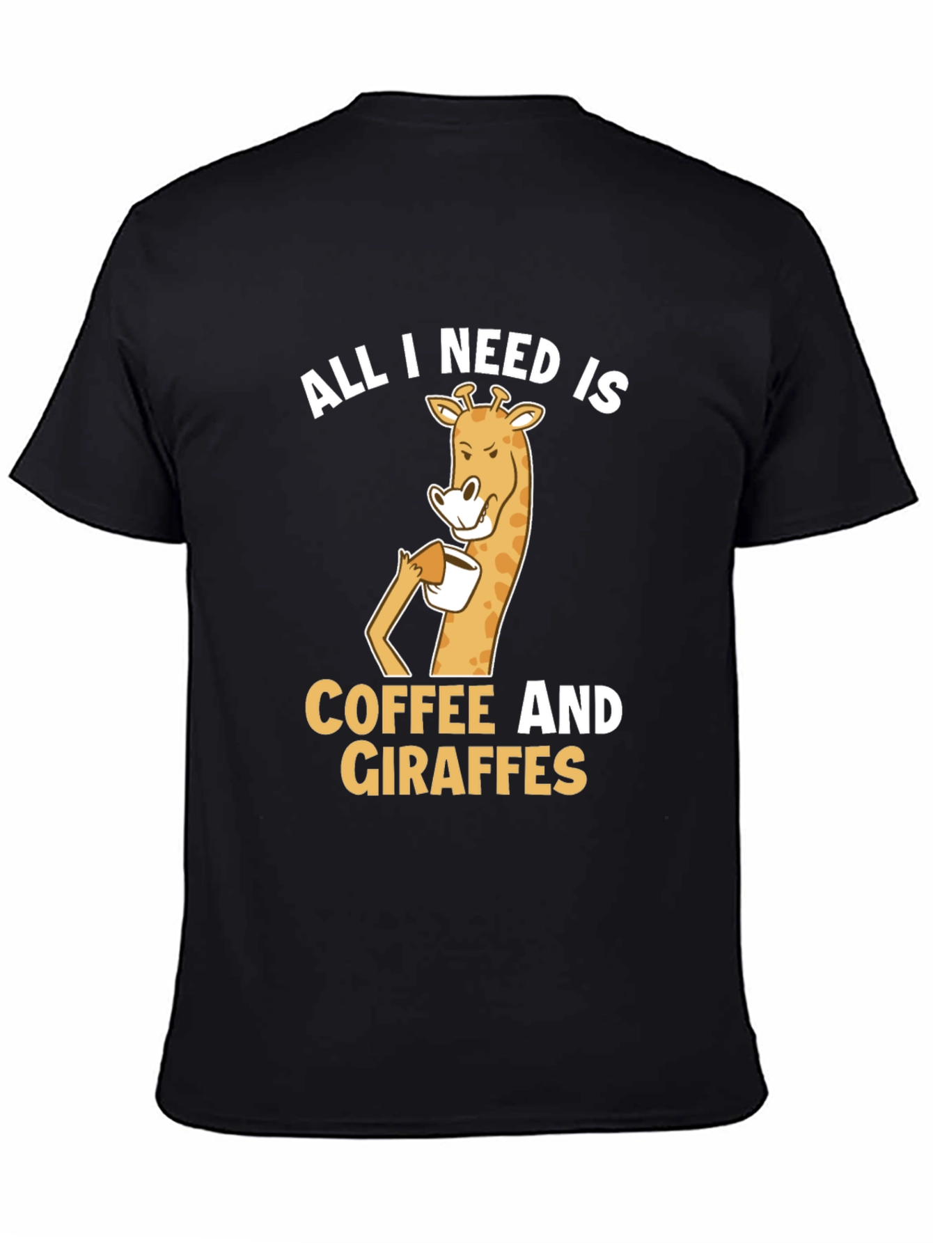 Coffee and Giraffe T-Shirt: All I Need Is...