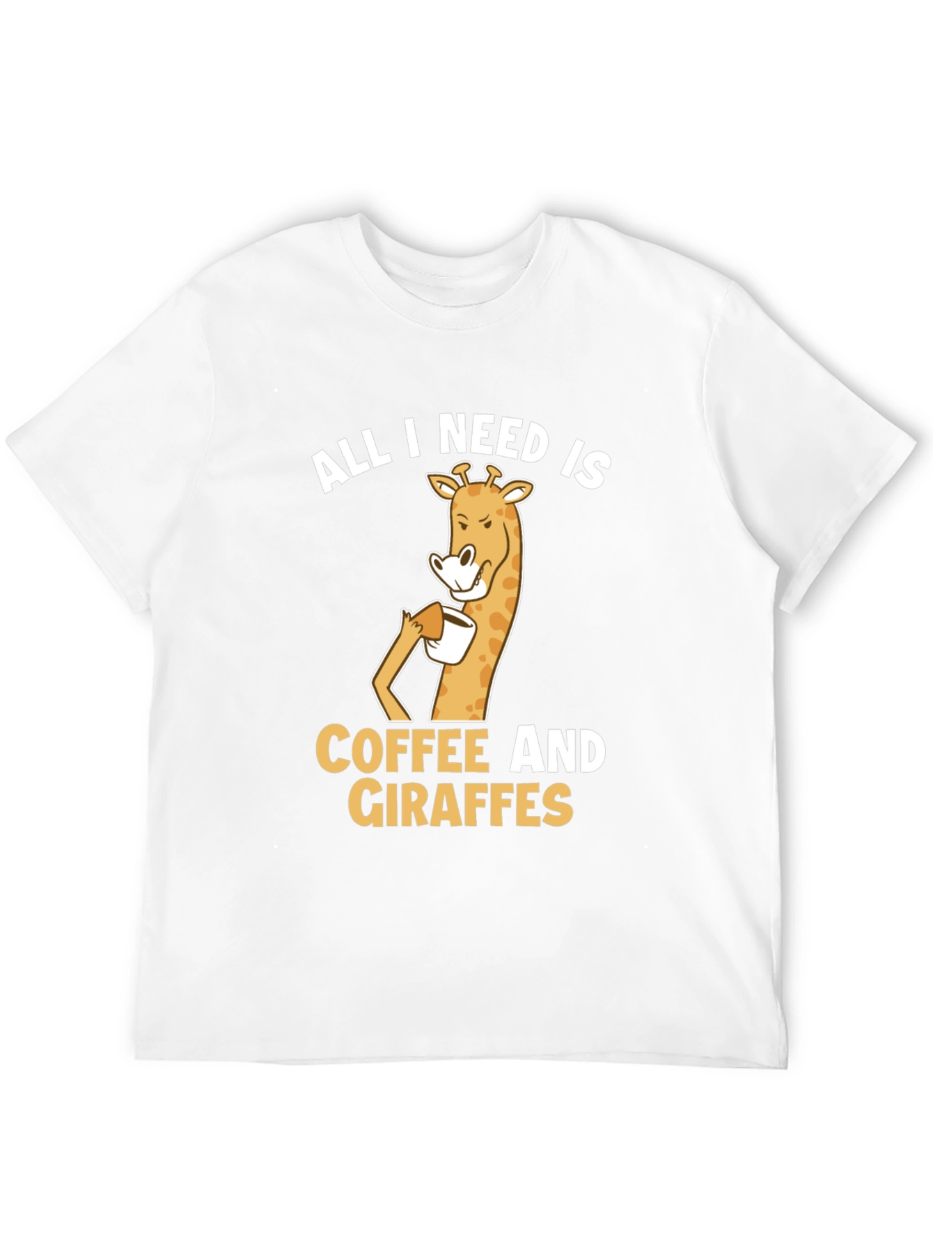 Coffee and Giraffe T-Shirt: All I Need Is...