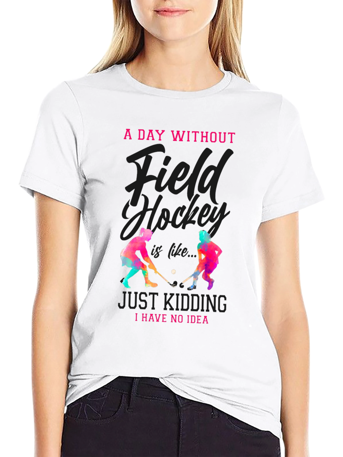 Field Hockey T-Shirt: A Day Without...