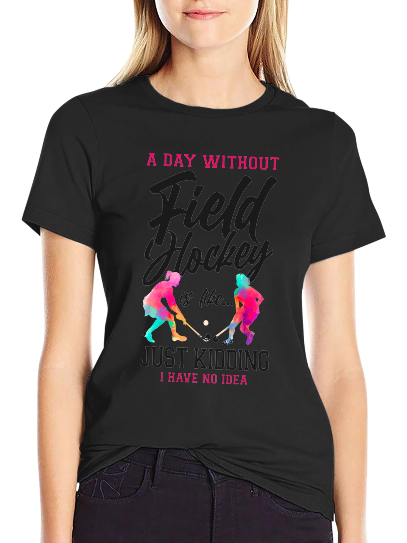 Field Hockey T-Shirt: A Day Without...