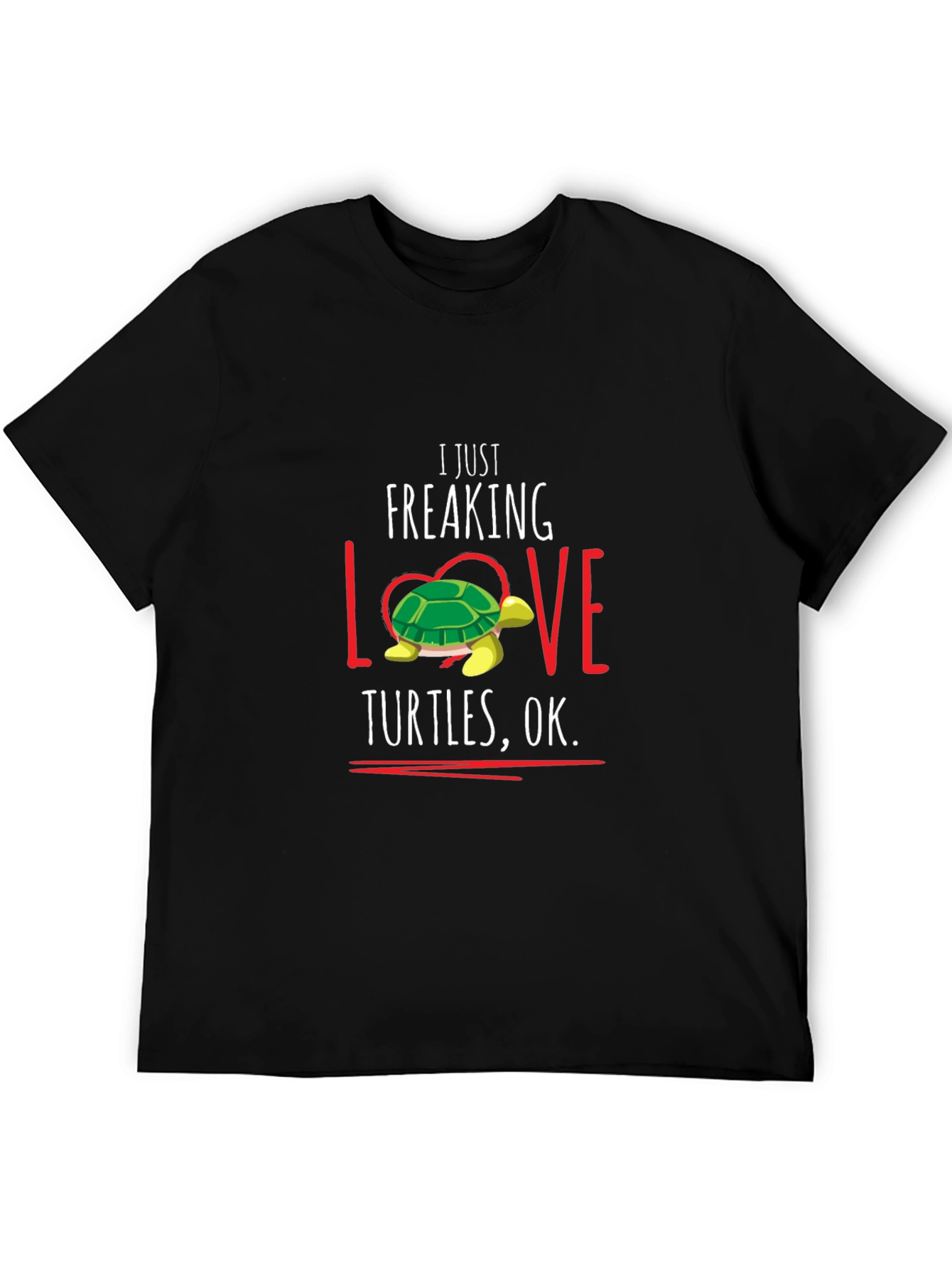 I Just Freaking Love Turtles T-Shirt