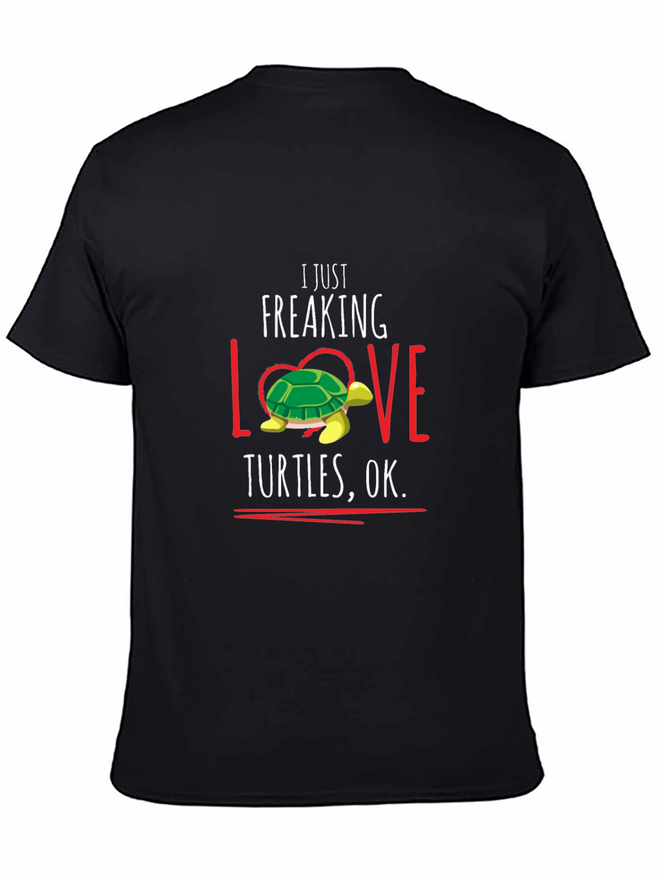 I Just Freaking Love Turtles T-Shirt