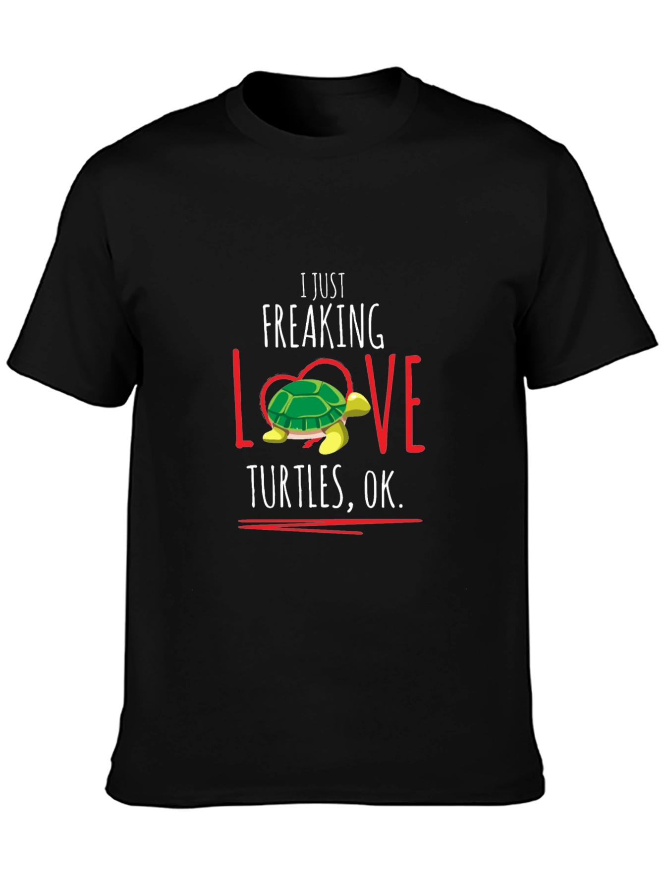 I Just Freaking Love Turtles T-Shirt