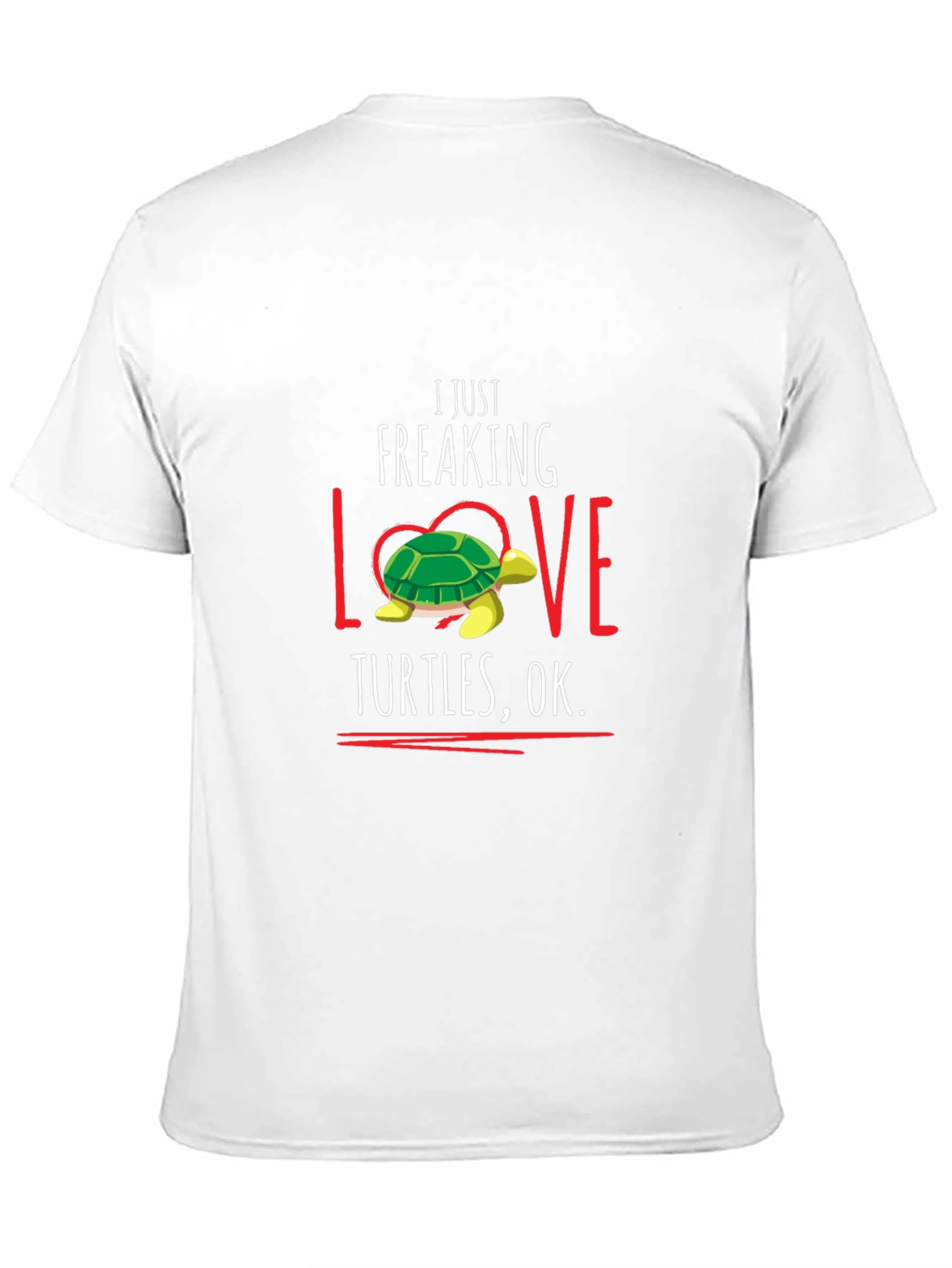 I Just Freaking Love Turtles T-Shirt