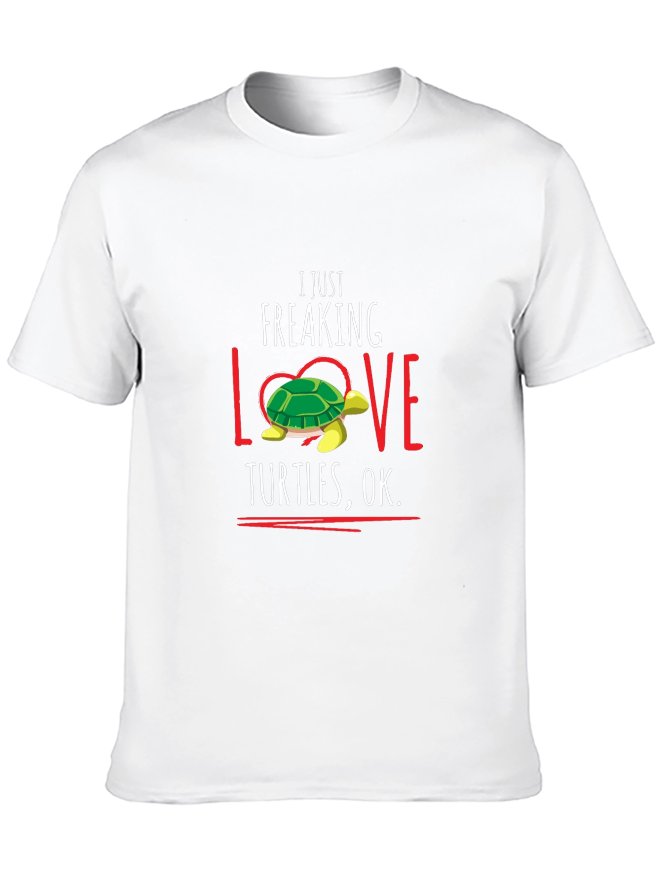 I Just Freaking Love Turtles T-Shirt