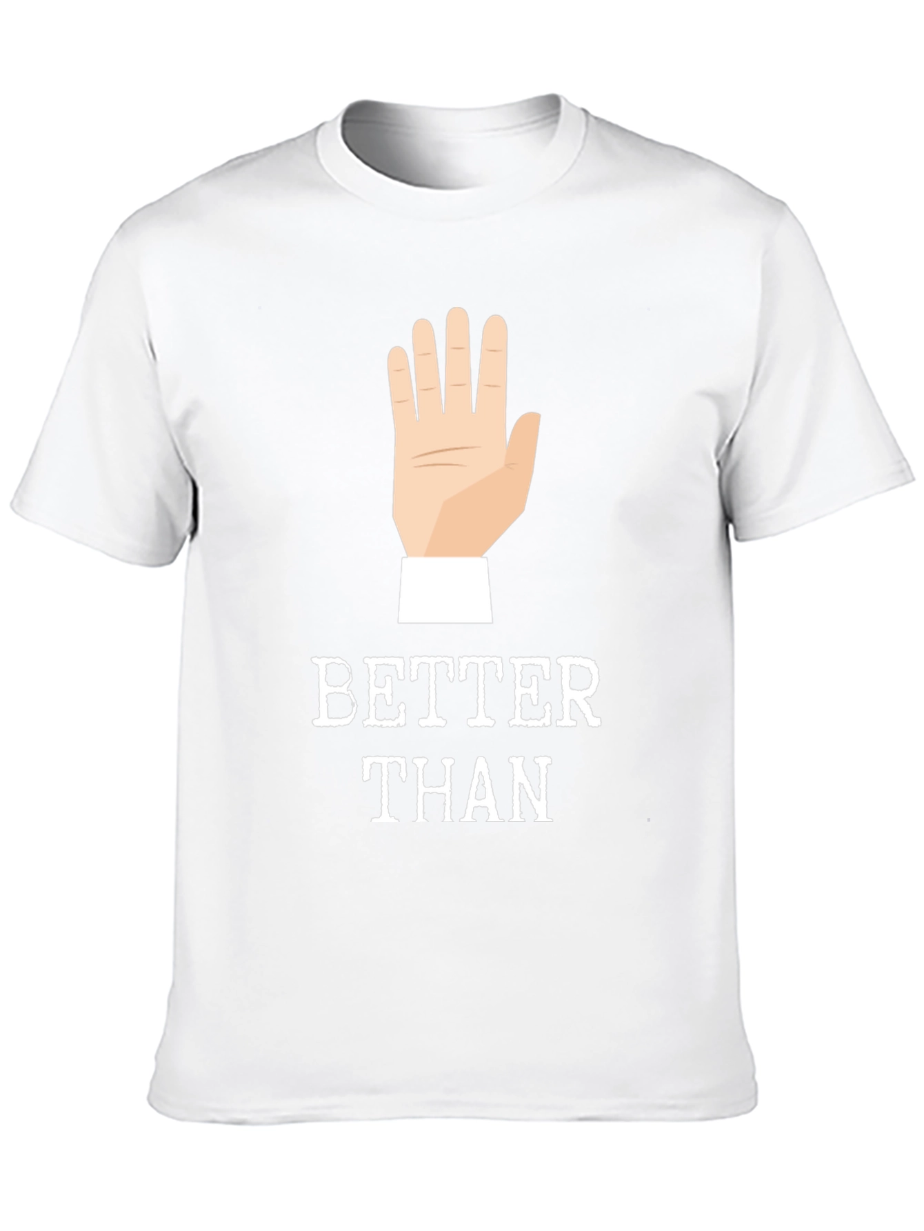 Better Than 🖐️ Funny Graphic Tee