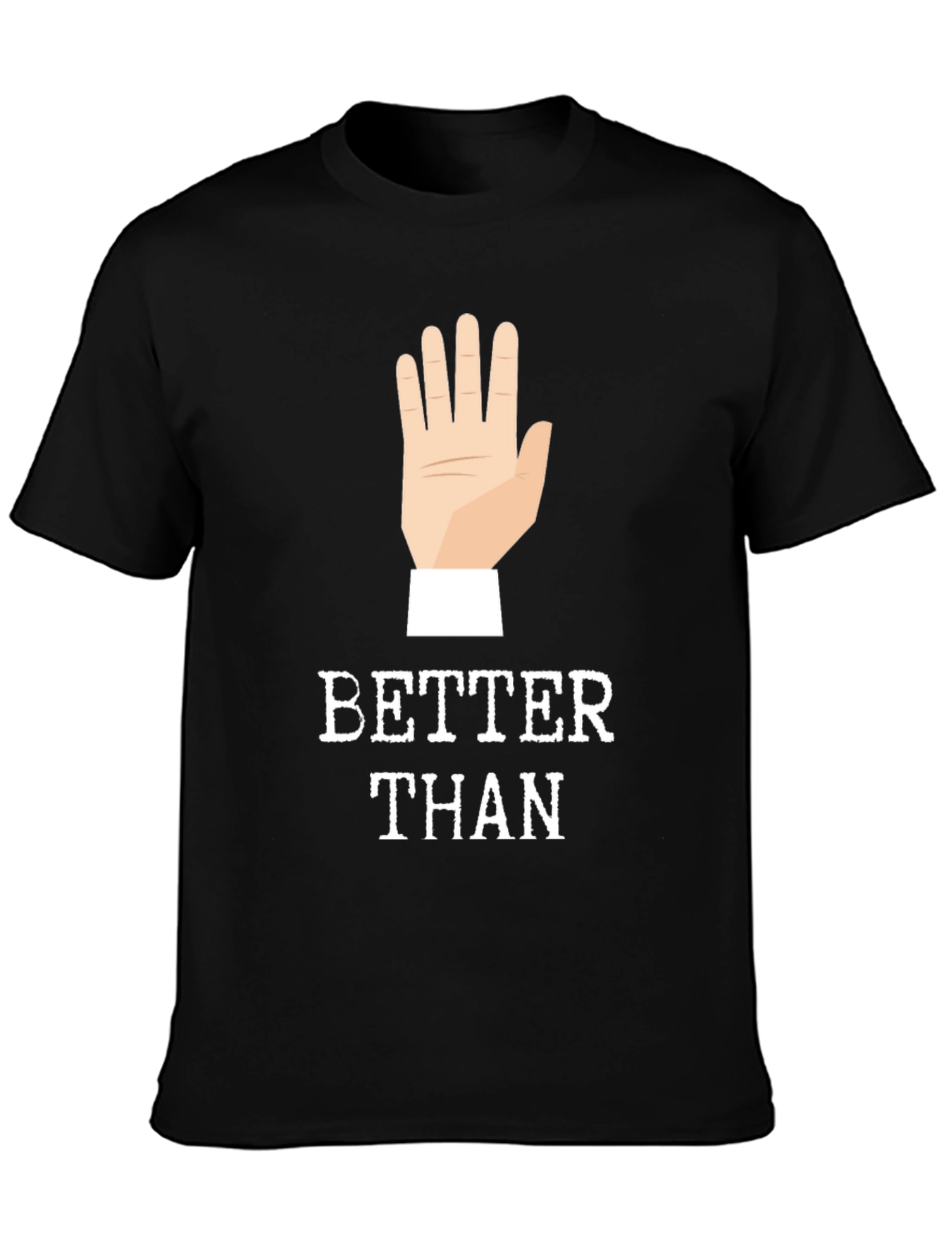 Better Than 🖐️ Funny Graphic Tee