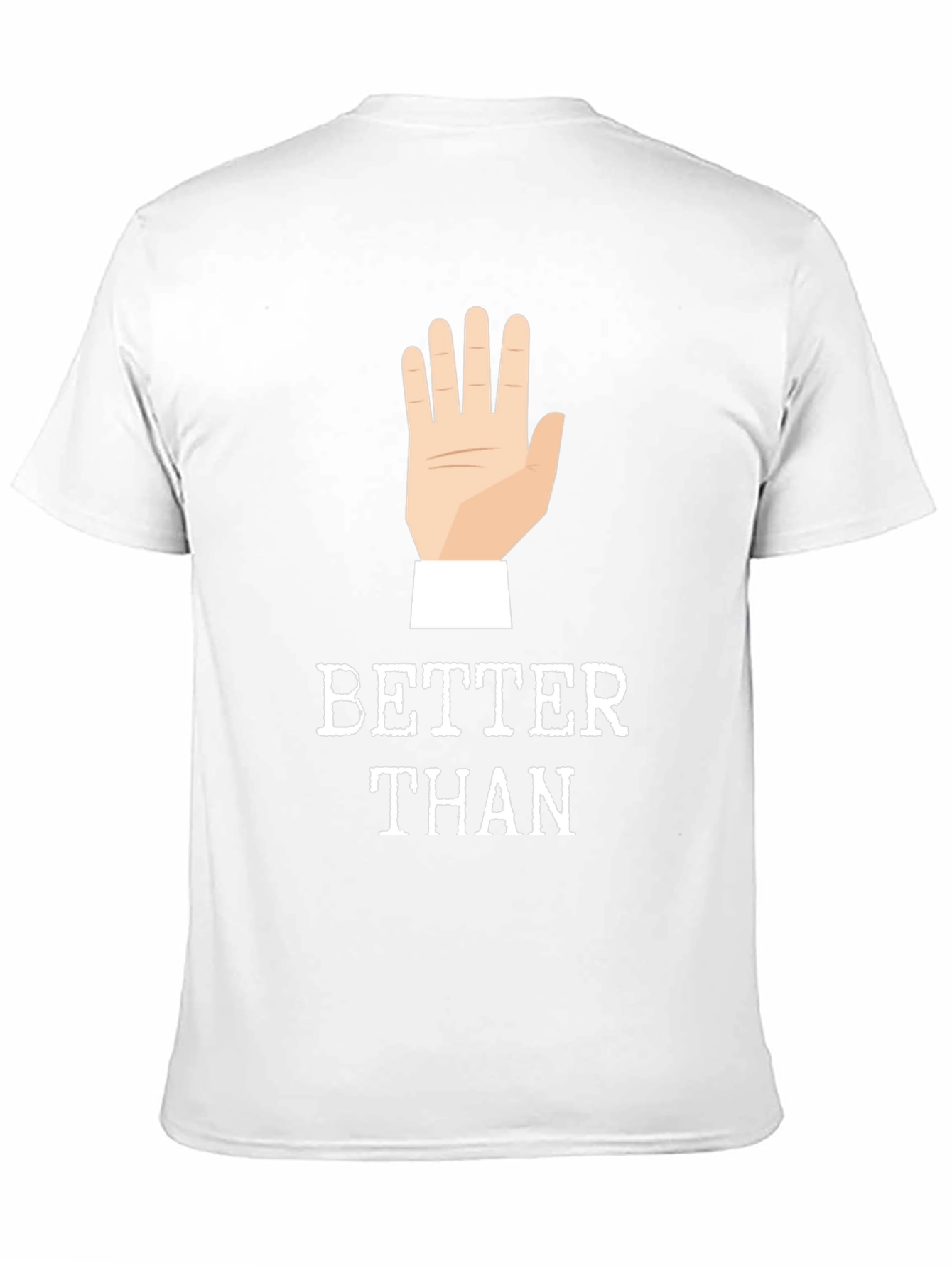 Better Than 🖐️ Funny Graphic Tee