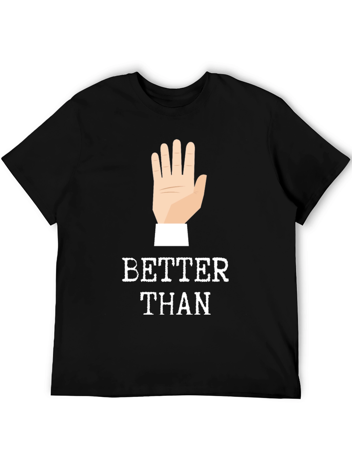 Better Than 🖐️ Funny Graphic Tee
