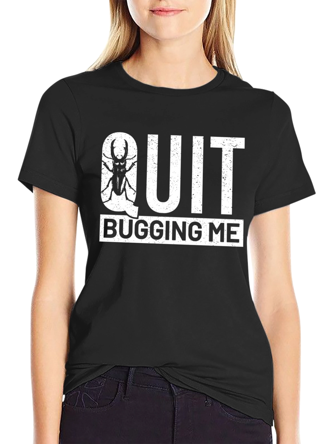 Quit Bugging Me T-Shirt