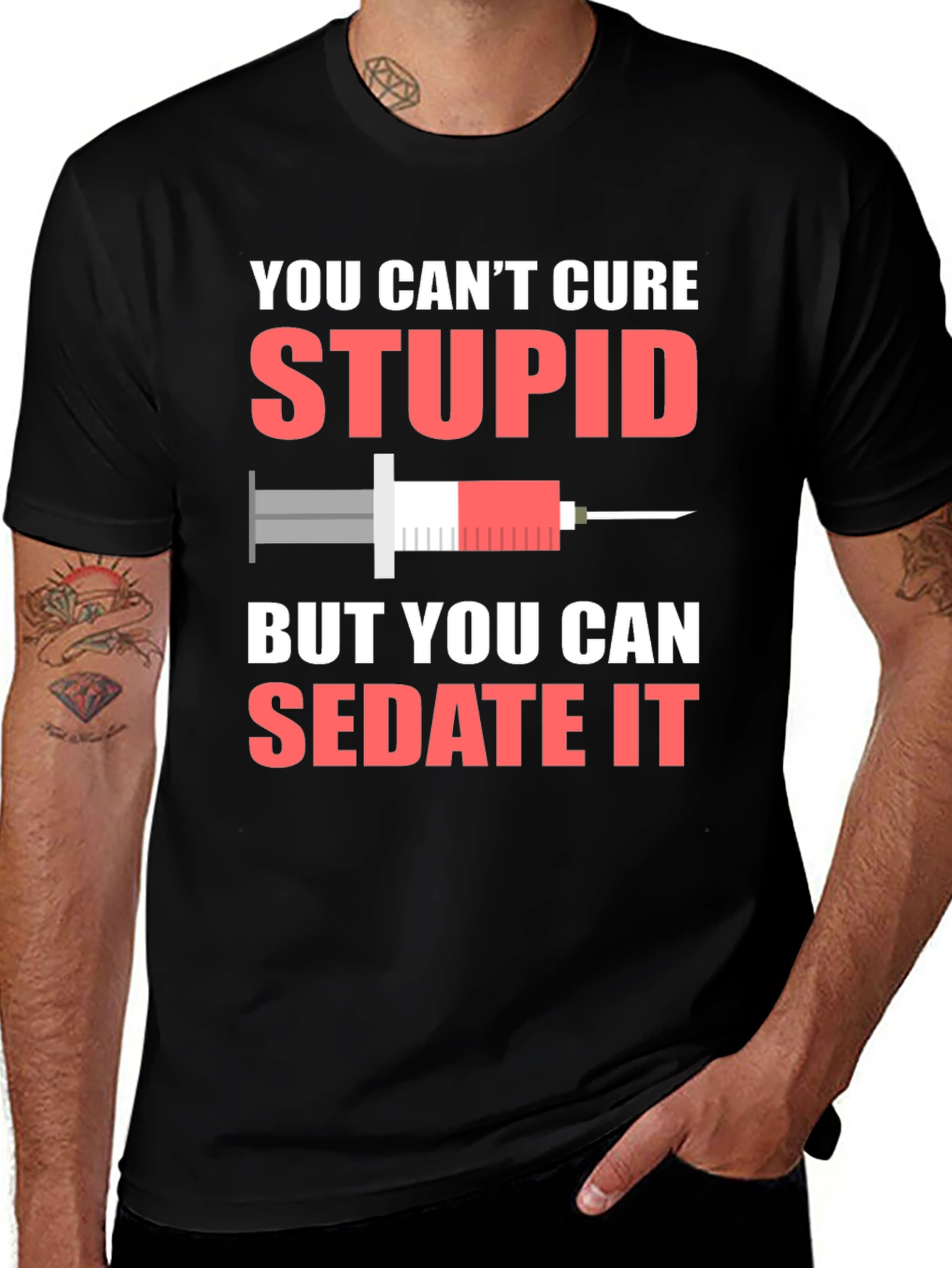You Cant Cure Stupid Sarcastic T-Shirt
